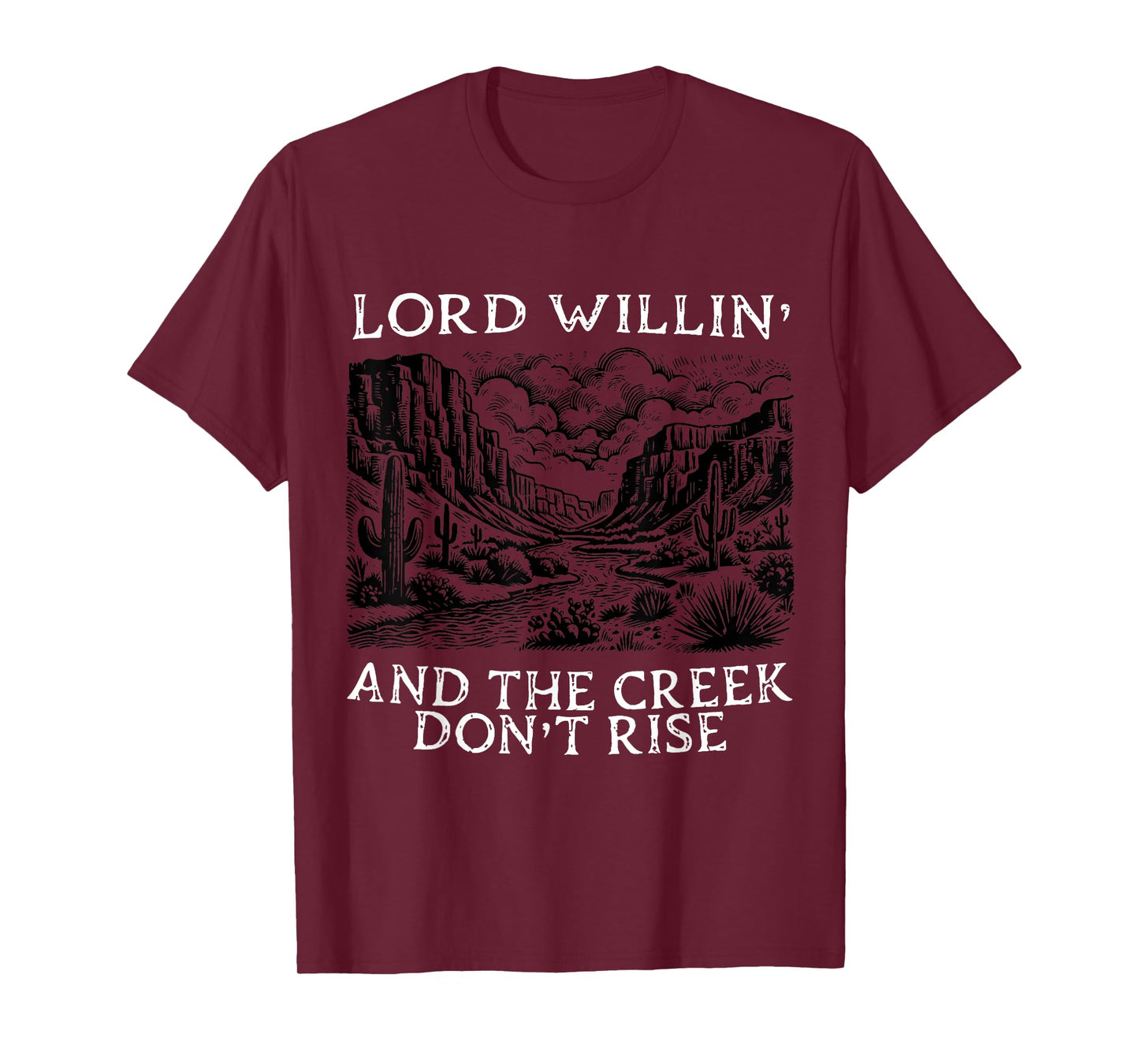 Lord Willin' And The Creek Don't Rise Apparel T-Shirt