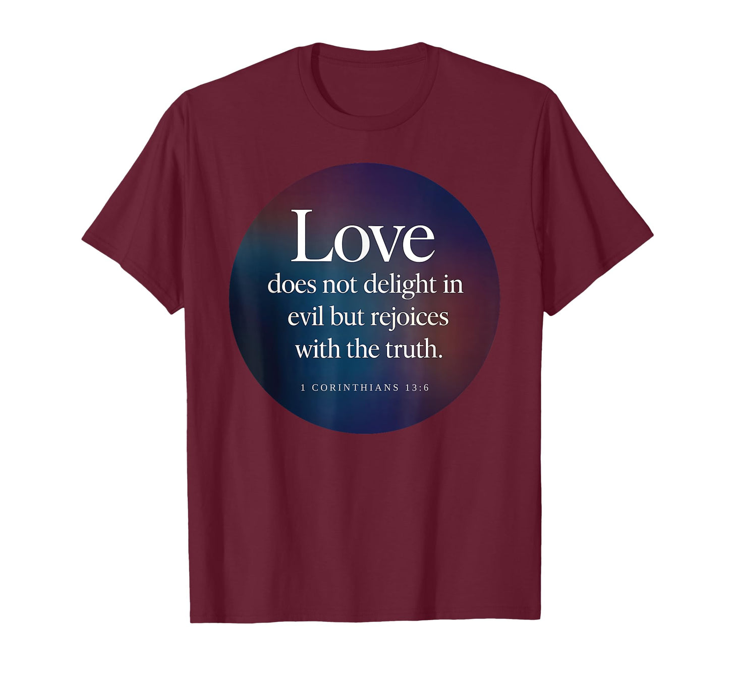 Love Does Not Delight in Evil Bible Verse 1 Corinthians 13:6 T-Shirt