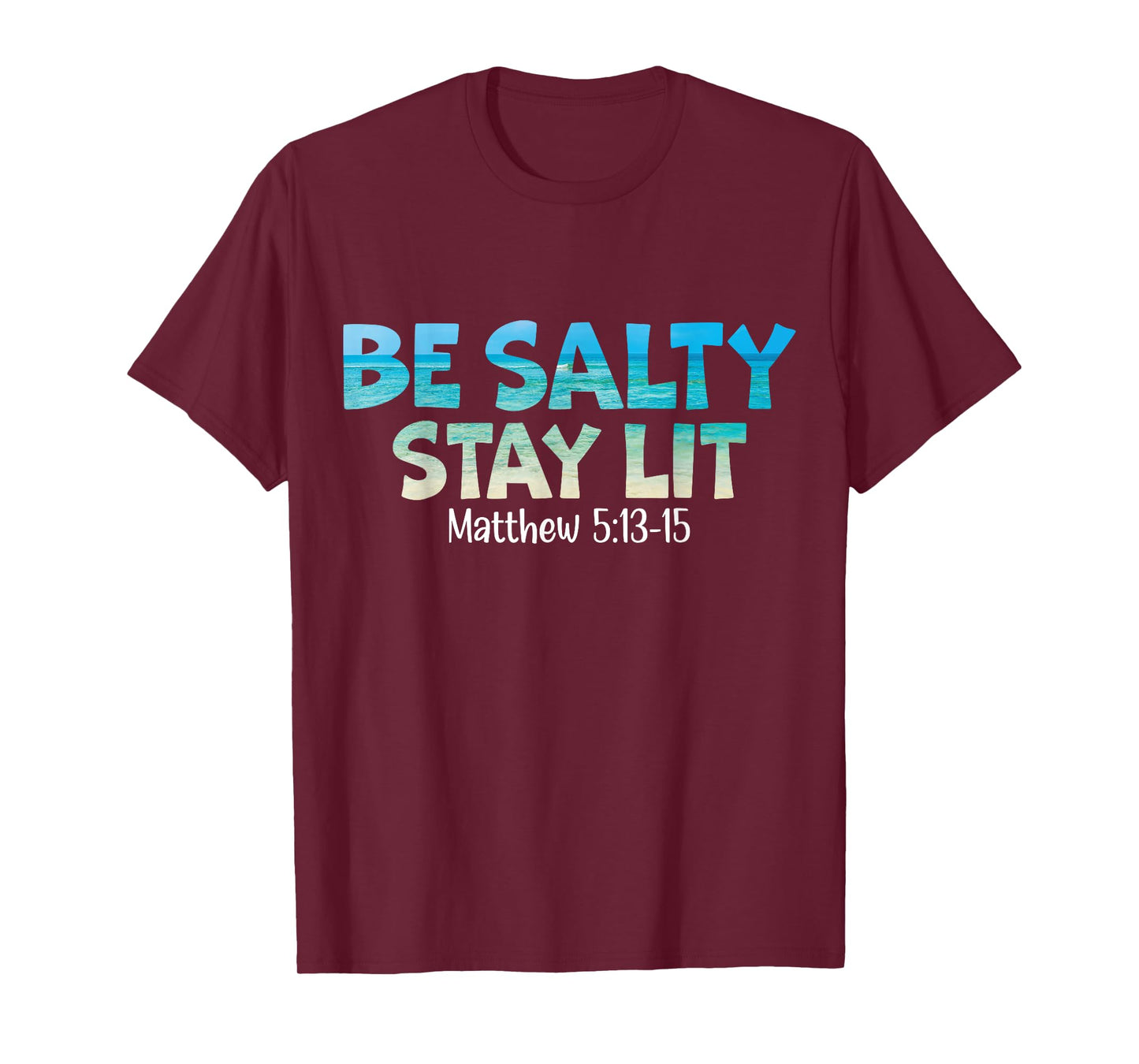 Be Salty Stay Lit Matthew 5:13-16 T-Shirt
