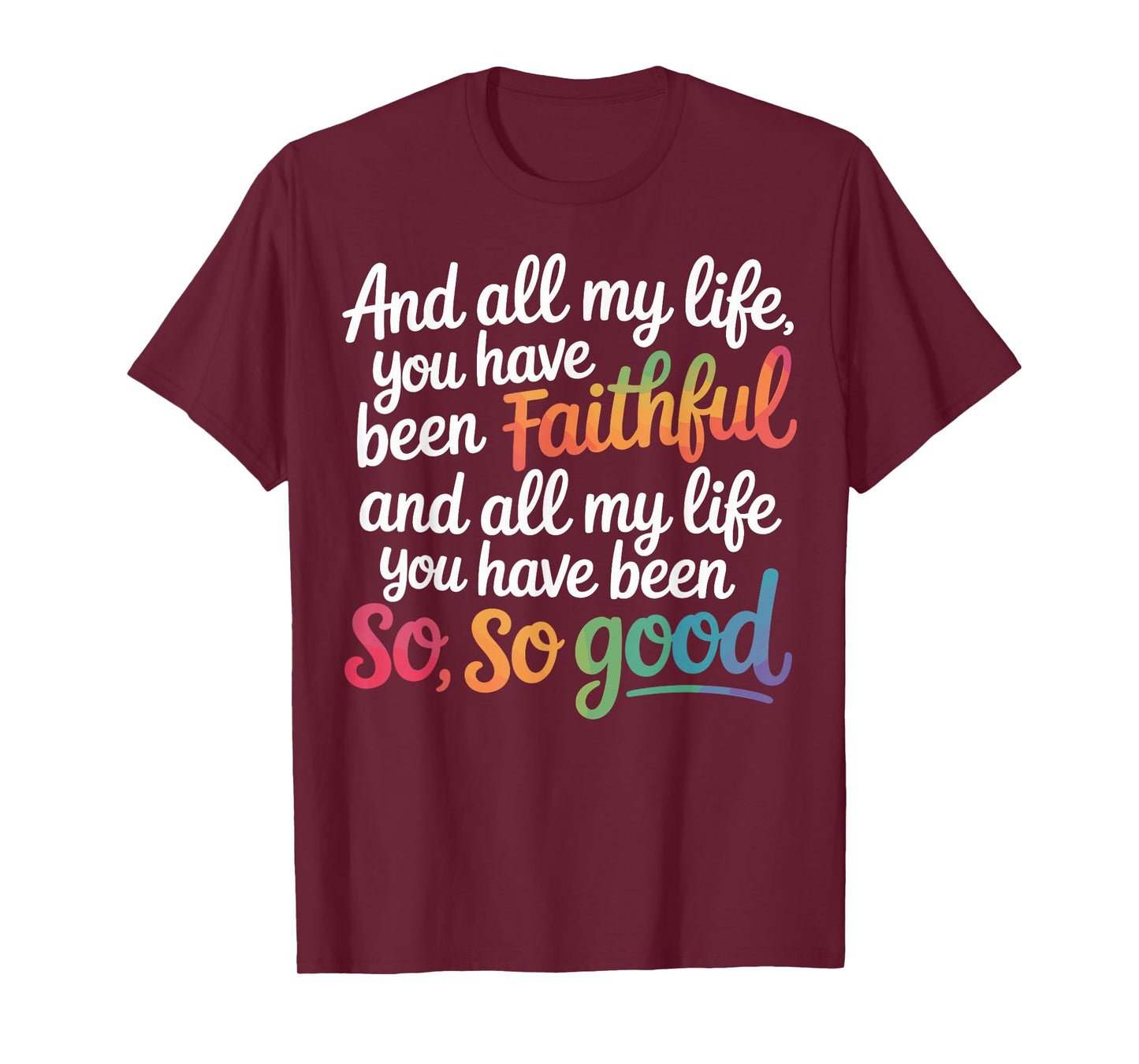 and All My Life You Have Been Faithful Christian Verse T-Shirt