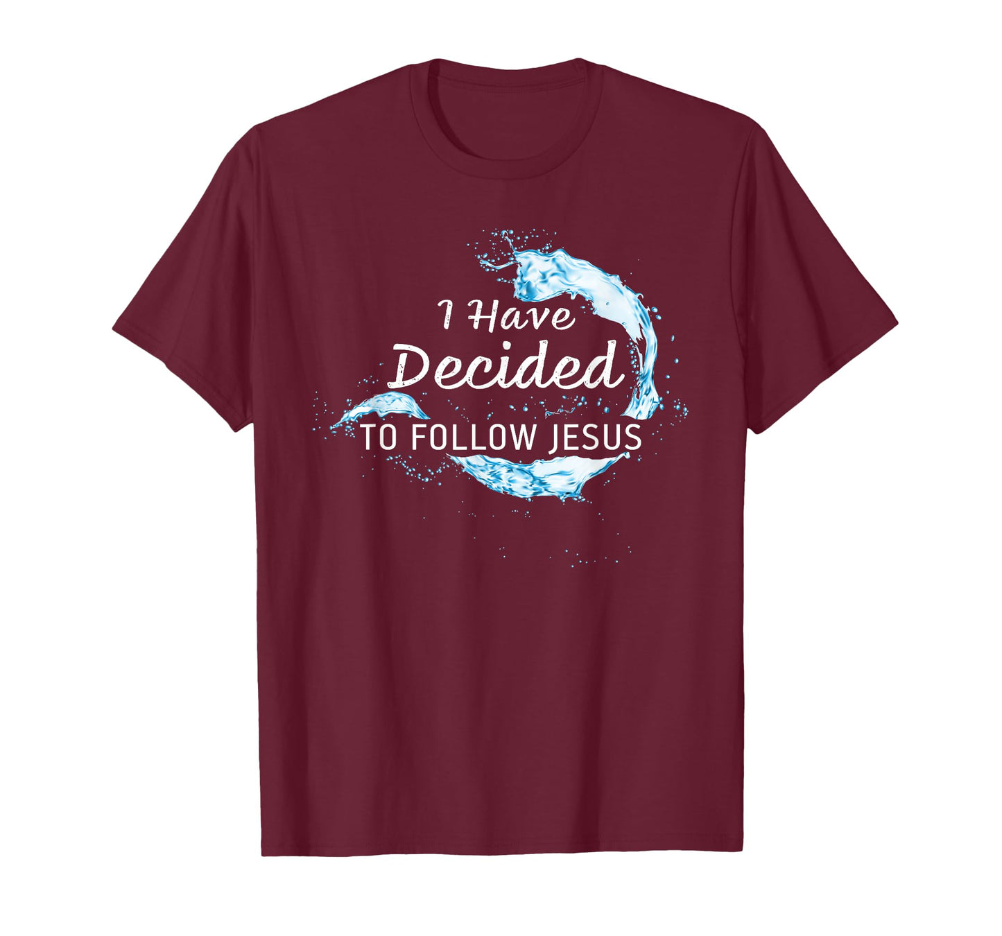 Baptism Christian Faith – I have Decided to Follow Jesus T-Shirt