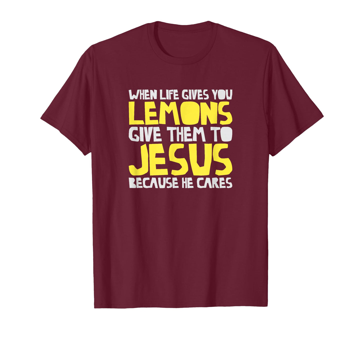 When Life Gives You Lemons Give Them Jesus Christ Faith T-Shirt