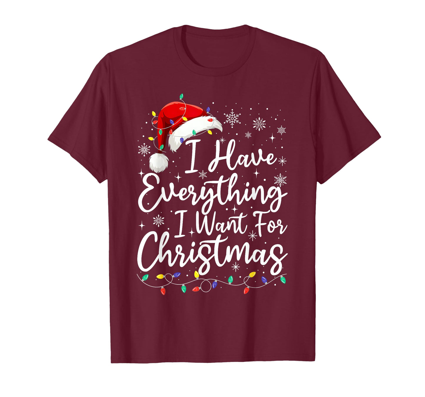 I Have Everything I Want For Christmas Its Me I'm Everything T-Shirt
