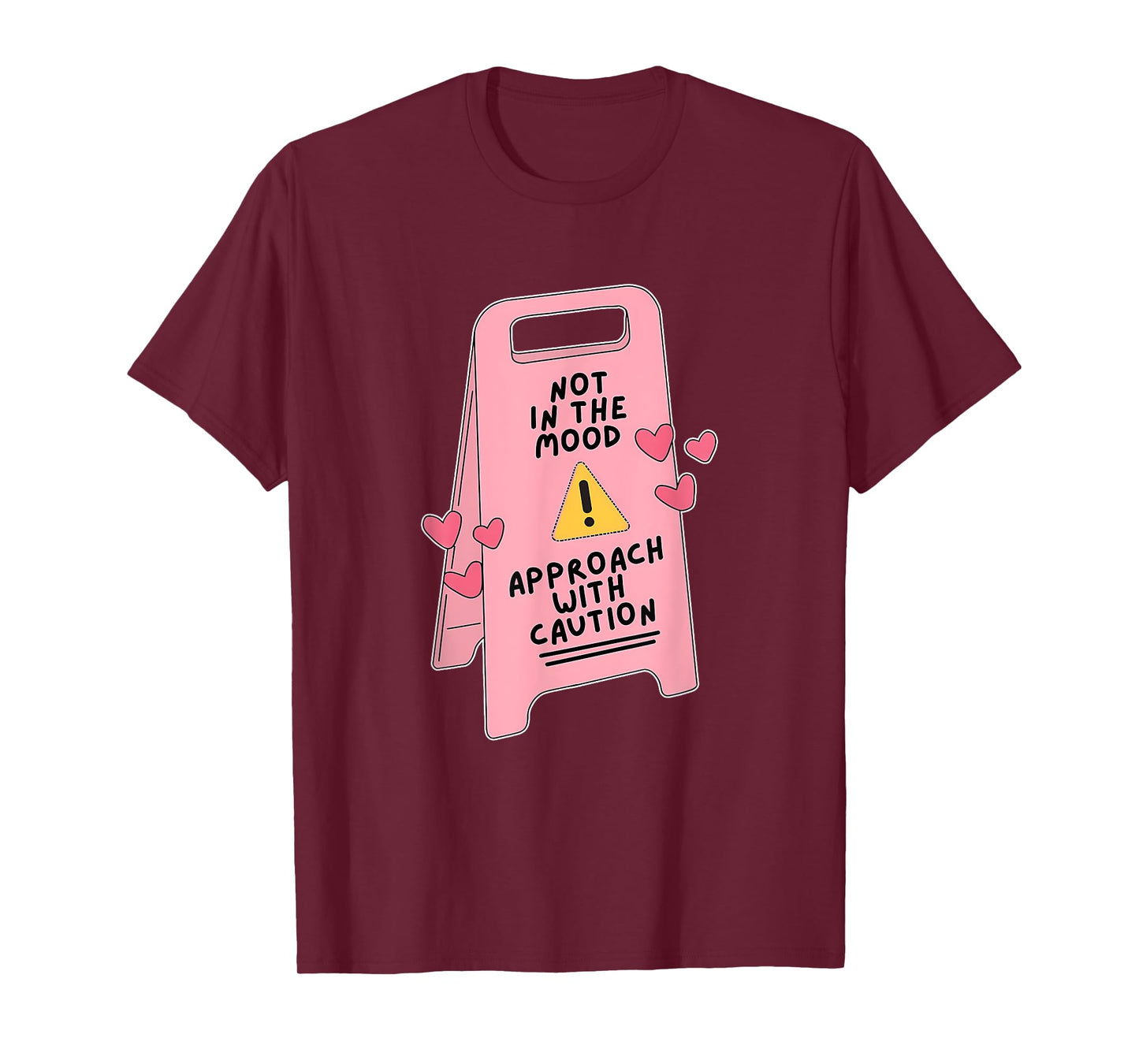Not In The Mood, Approach With Caution Quote T-Shirt