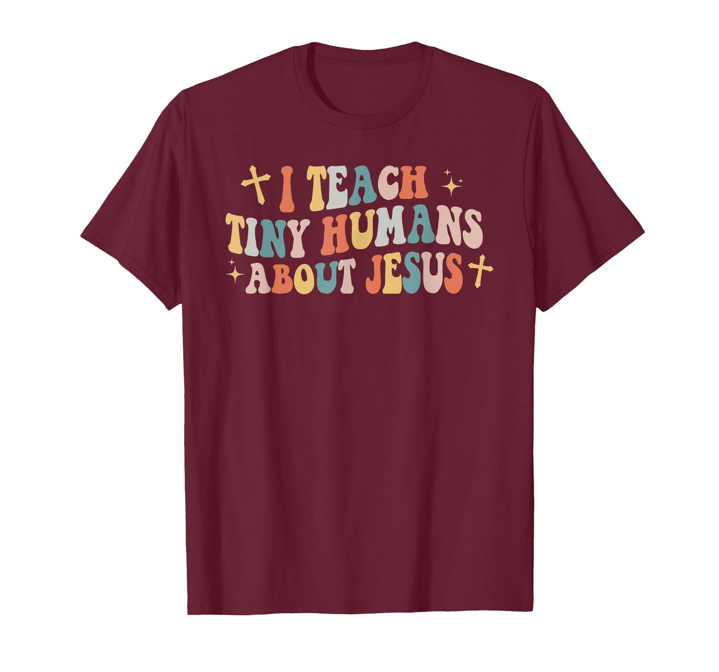 I Teach Tiny Humans About Jesus Christian Back To School Chr T-Shirt