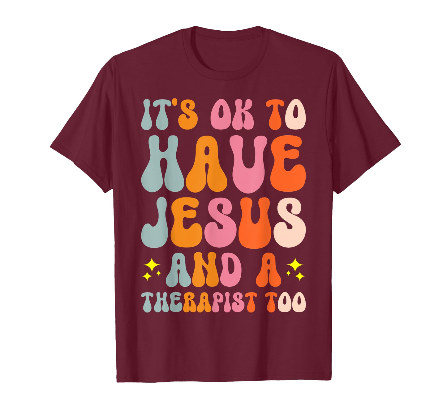 It's Ok To Have Jesus And A Therapist Too T-Shirt