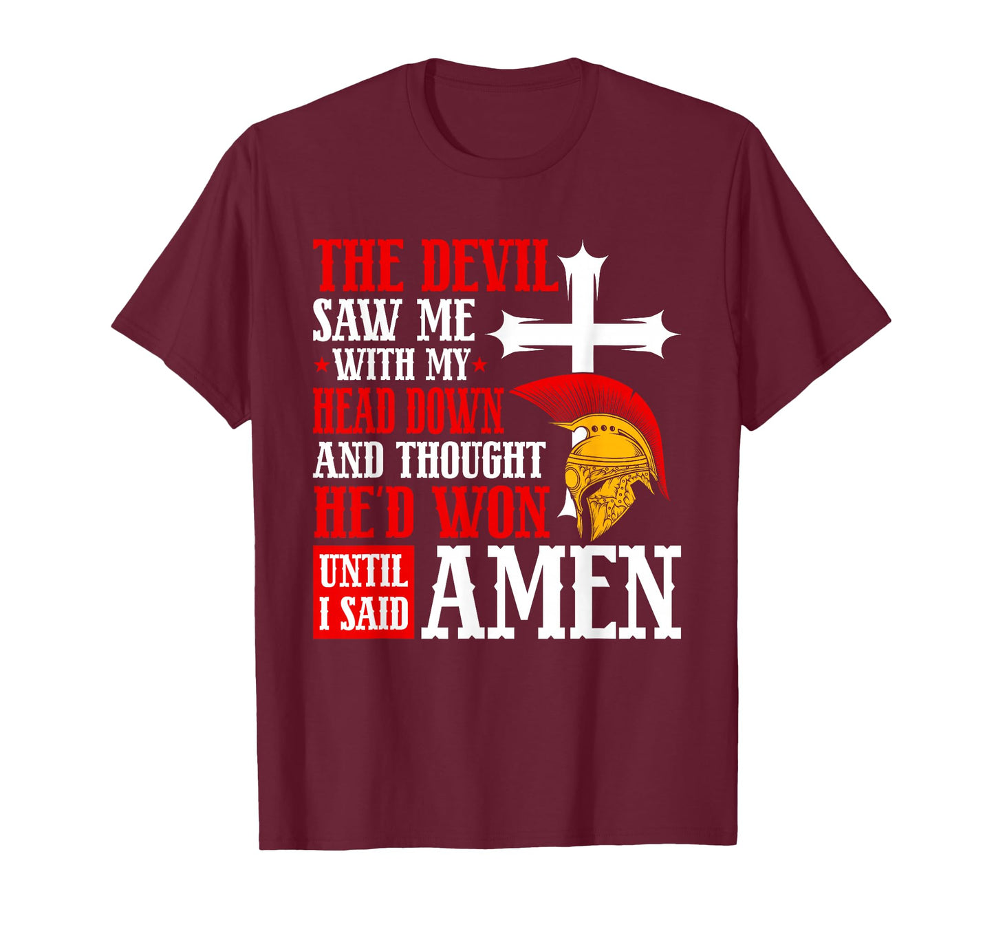 The Devil Saw Me and Thought He'd Won Until I Said Amen T-Shirt