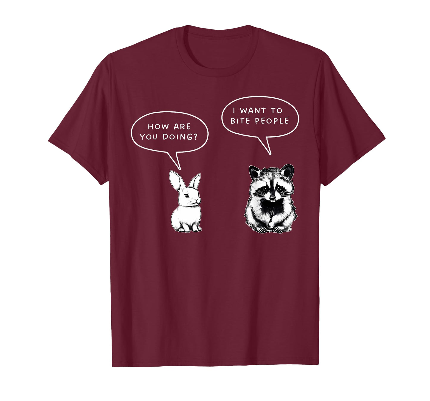 How Are You Doing I Want To Bite People Funny Raccoon Rabbit T-Shirt