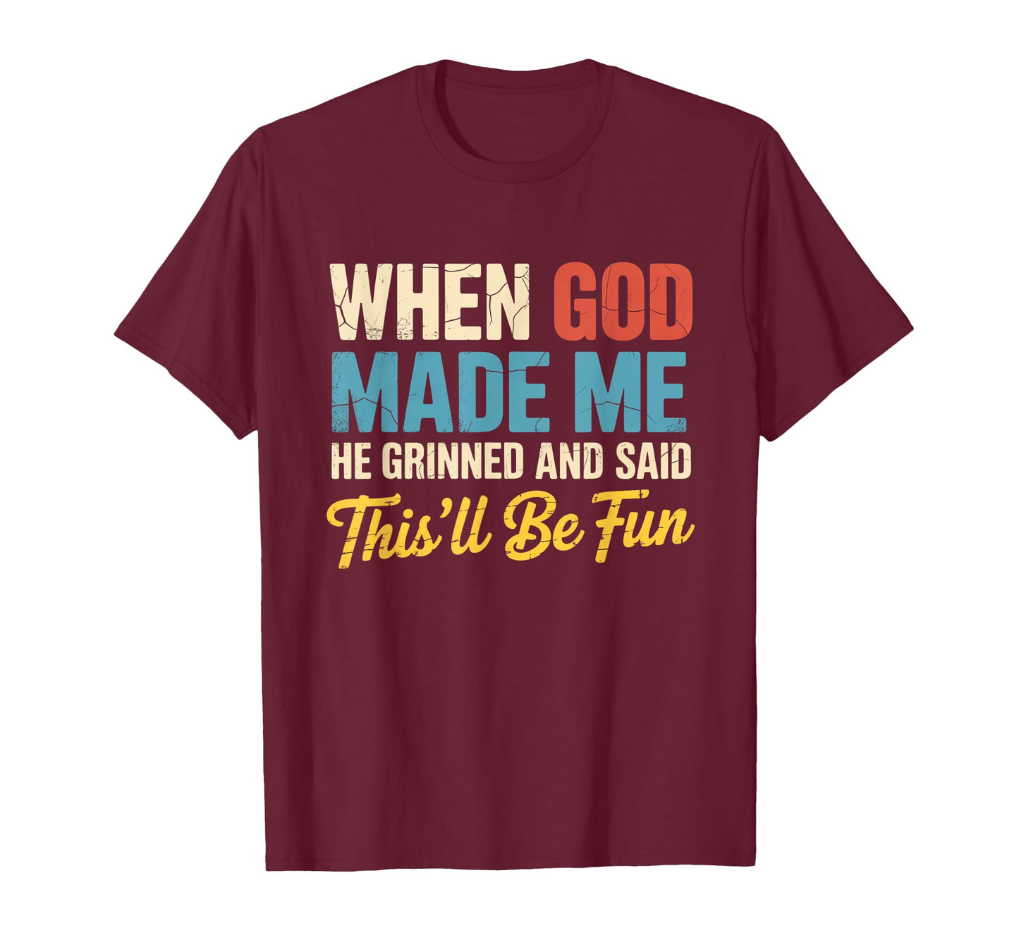 When God Assembled Me He Grinned and Said funny Sarcastic T-Shirt