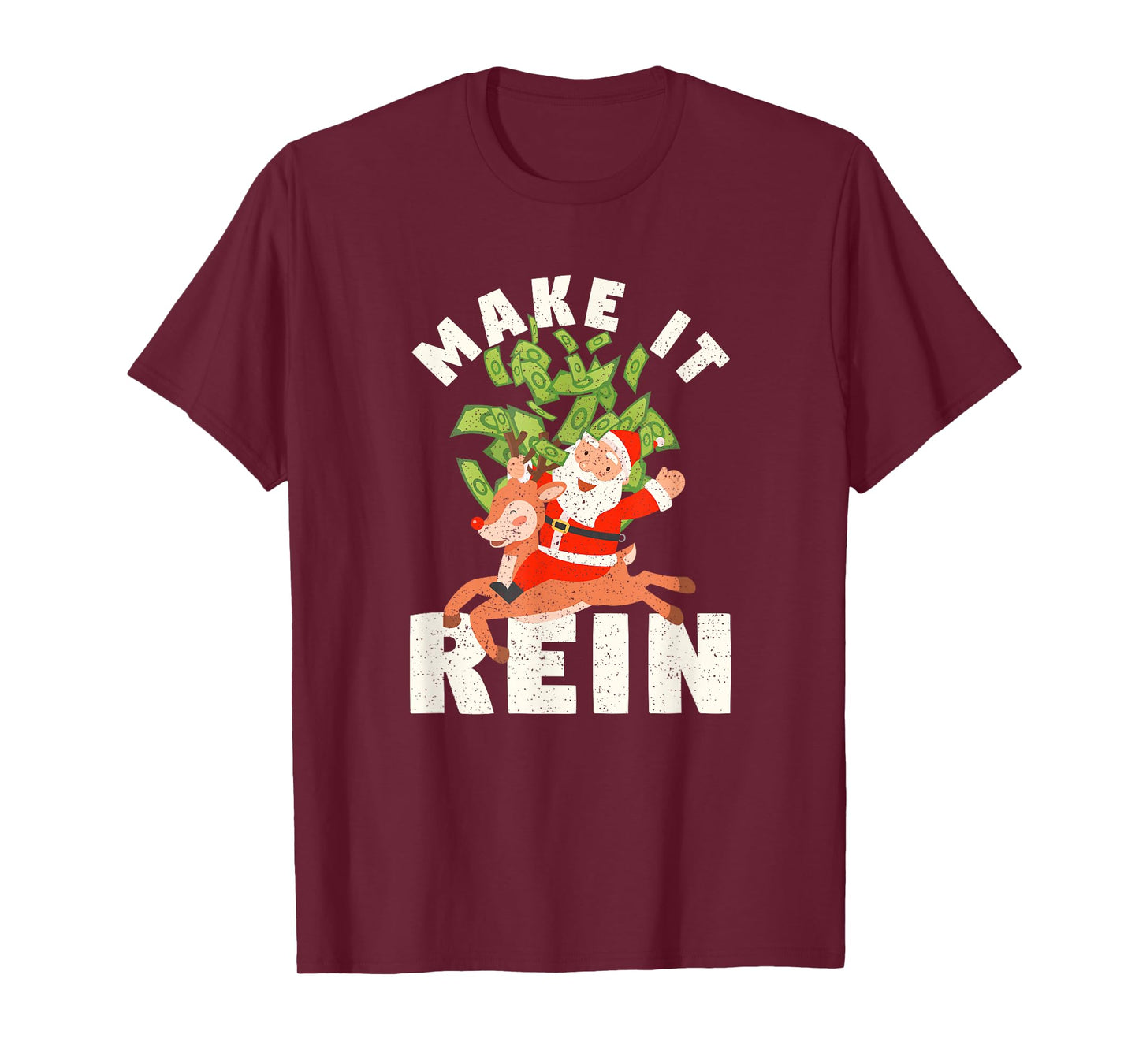 Make It Rein Funny Santa Claus Reindeer Christmas Money T-Shirt