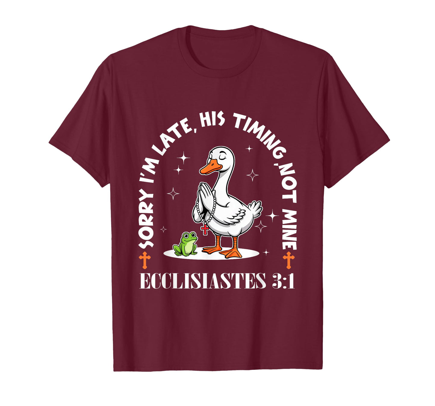 Sorry I'm Late His Timing Not Mine Funny Christian Goose T-Shirt