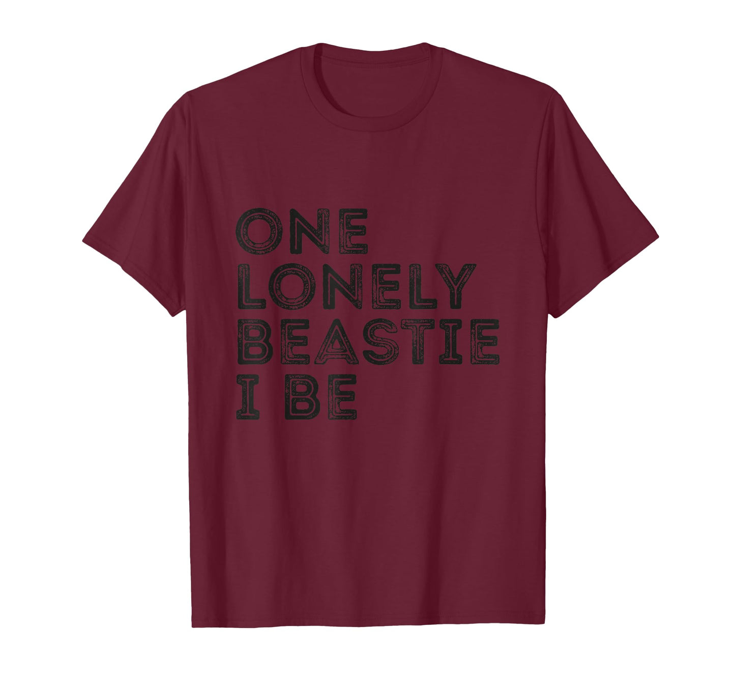 One Lonely Beastie I Be Funny Quote Sarcastic T-Shirt