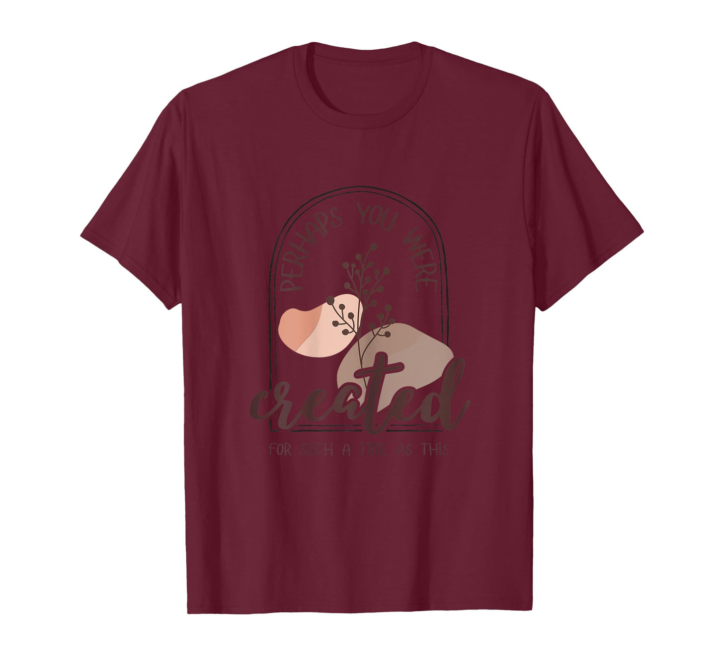 Perhaps You Were Created For Such A Time As This Esther 4:14 T-Shirt