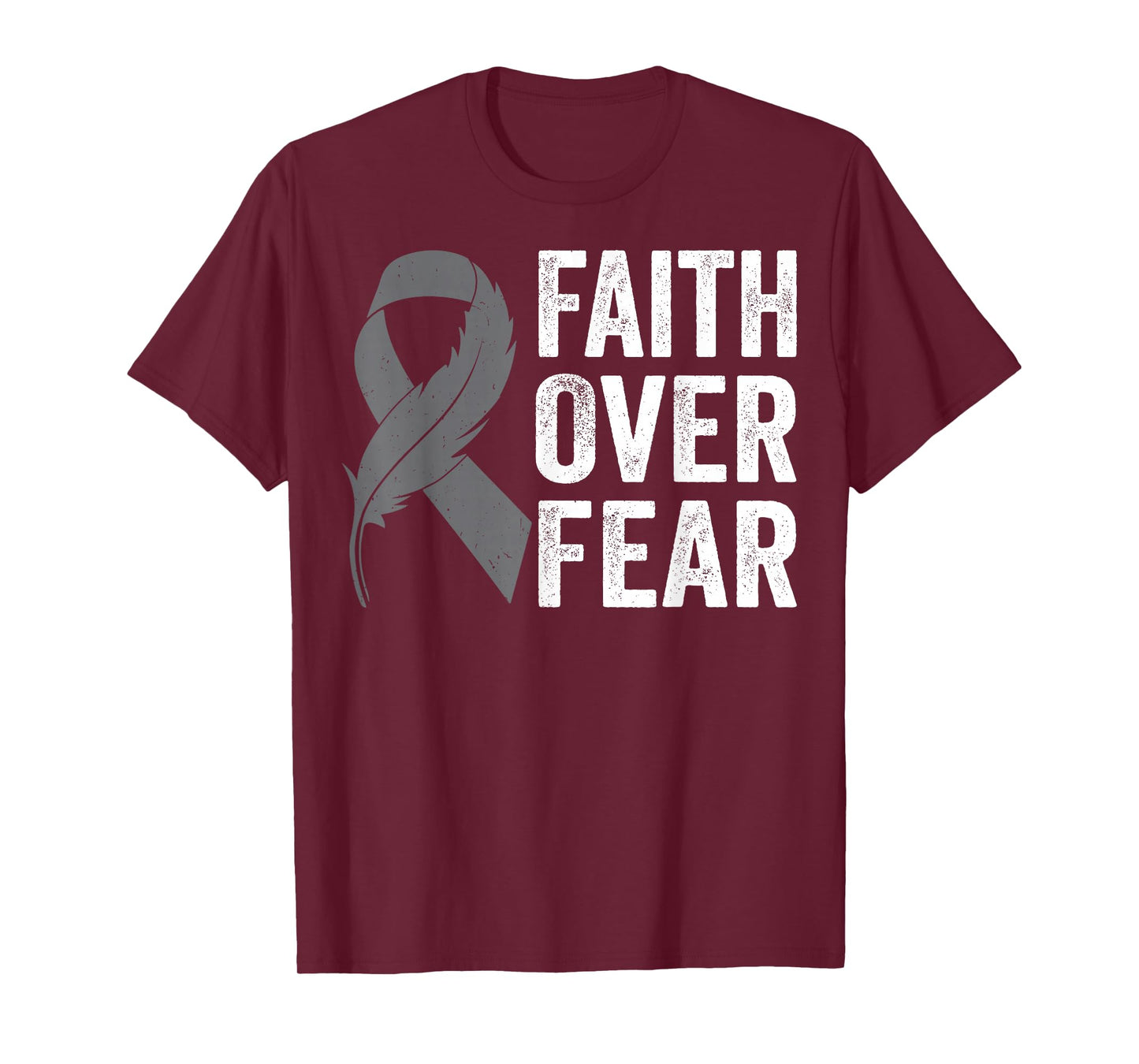 Gray Ribbon Faith Over Fear Brain Cancer Awareness T-Shirt