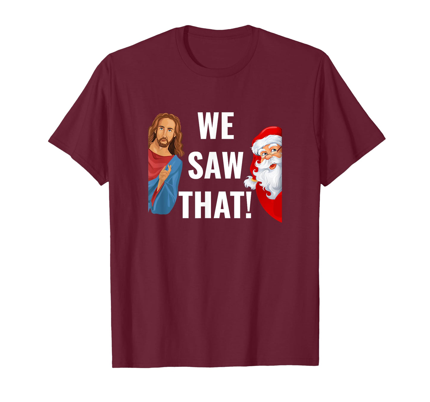 Santa Claus And Jesus Christ I Saw That Funny Christian Meme T-Shirt