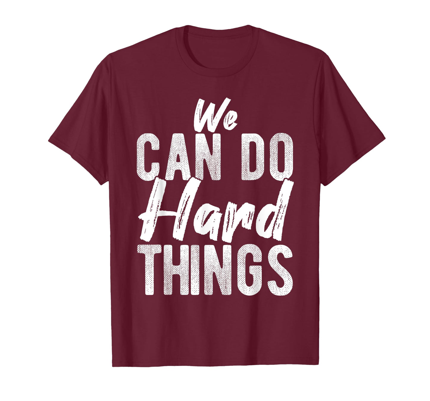 We CAN DO Hard THINGS Motivational Quote Inspiration T-Shirt