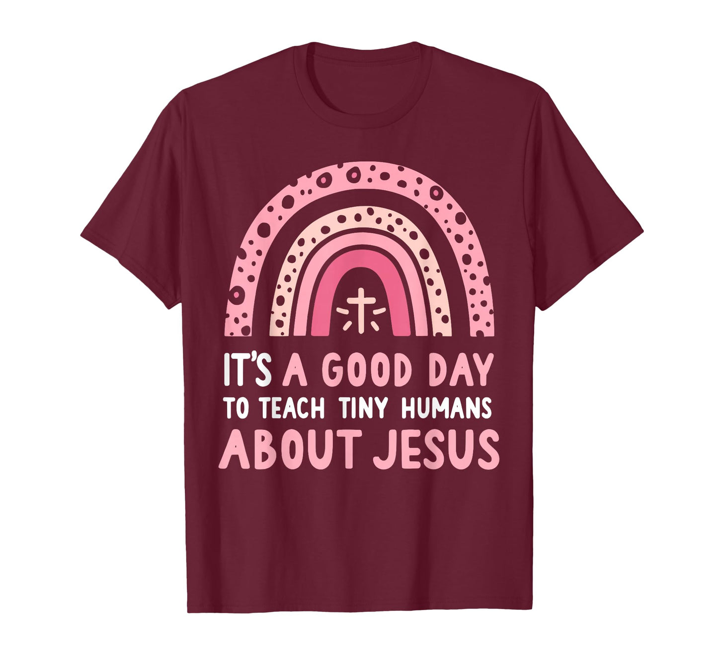 It's A Good Day To Teach Tiny Humans About Jesus Women T-Shirt
