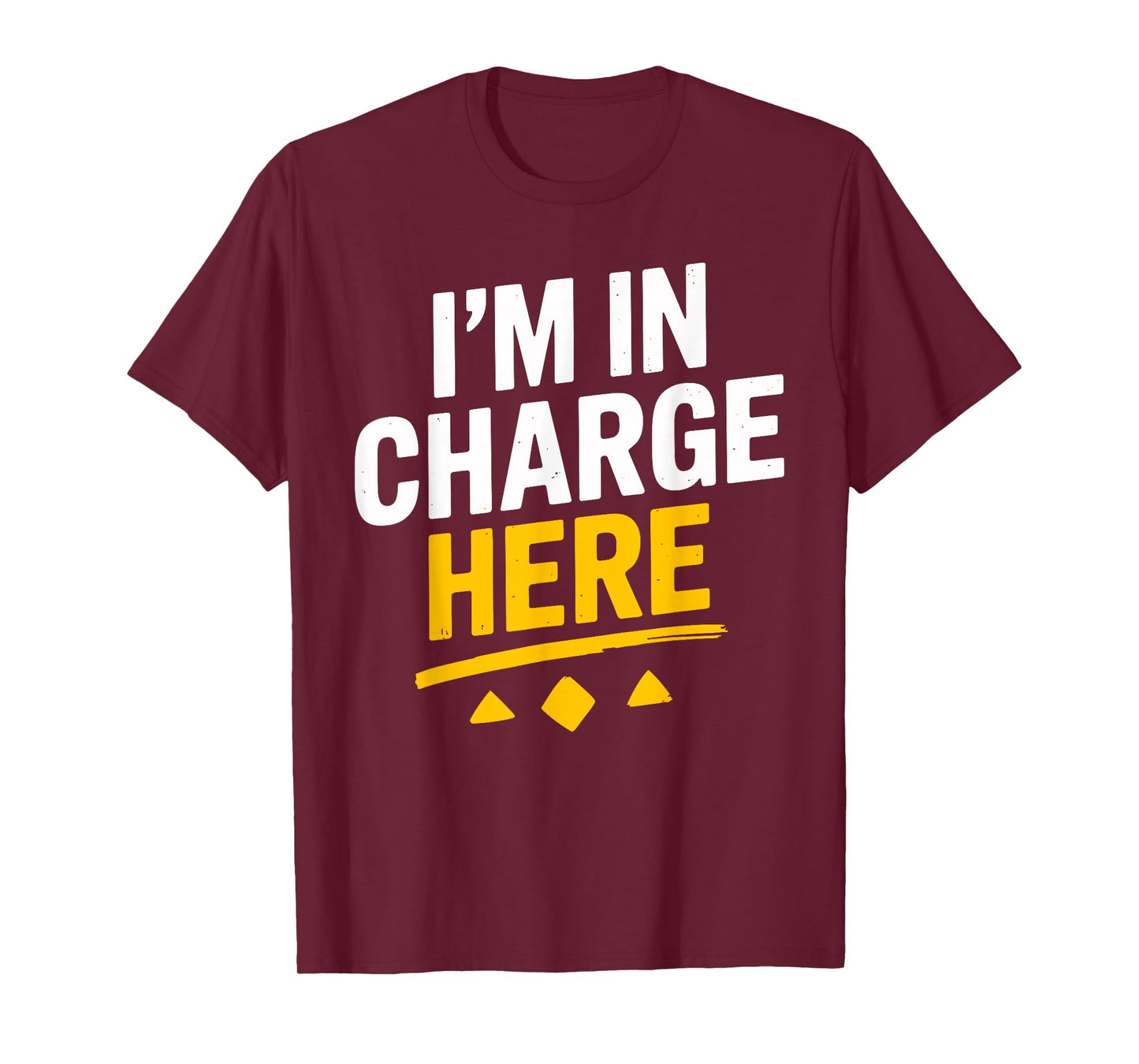 I'm In Charge Here Funny Boss T Shirt Fun T-Shirt