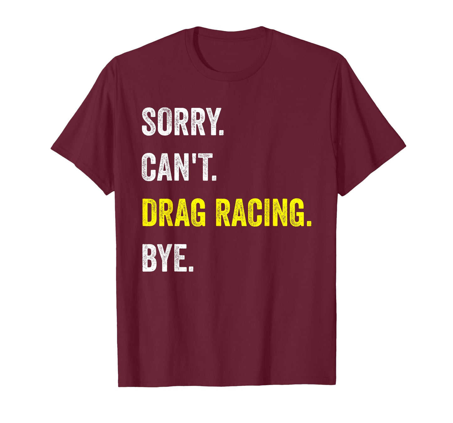 Sorry Can't Drag Racing Funny Hobby Racer T-Shirt