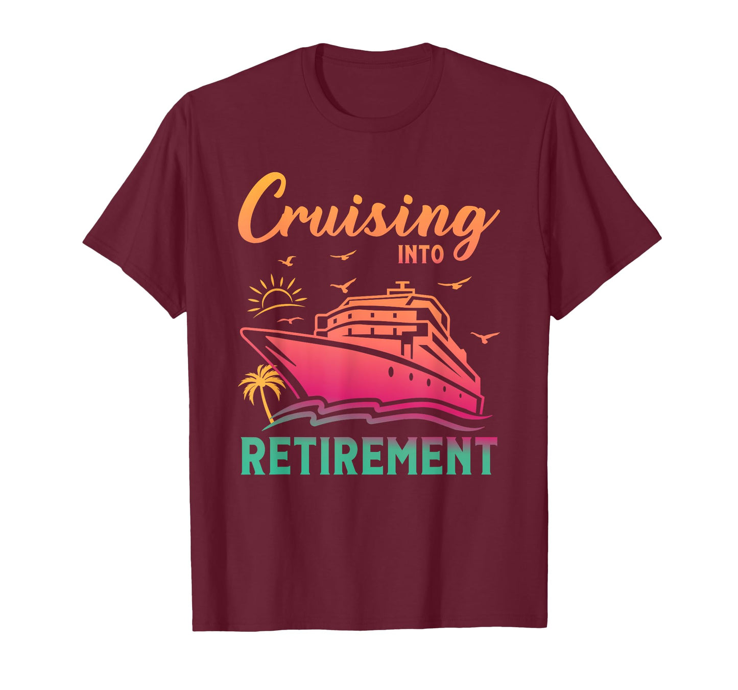 Cruising Into Retirement Men Women Retired Cruise Lovers T-Shirt