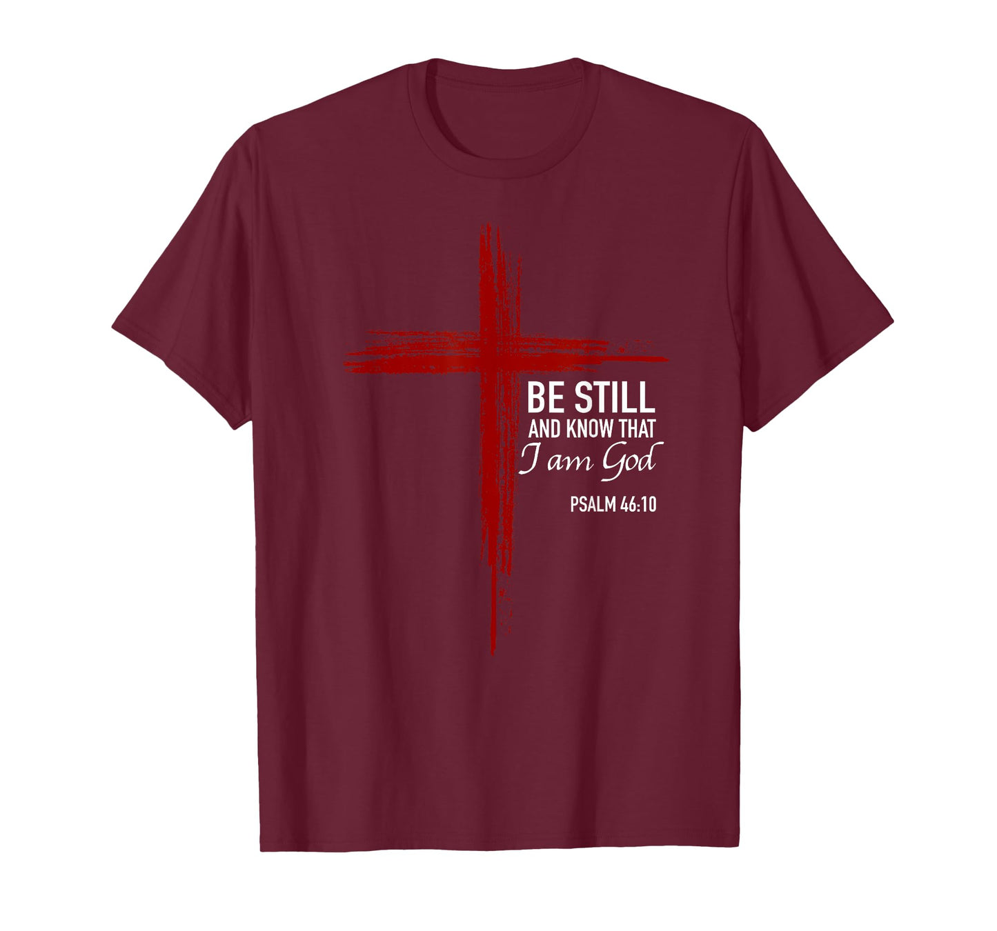 Be Still And Know That I Am God Christian Cross Bible Verse T-Shirt