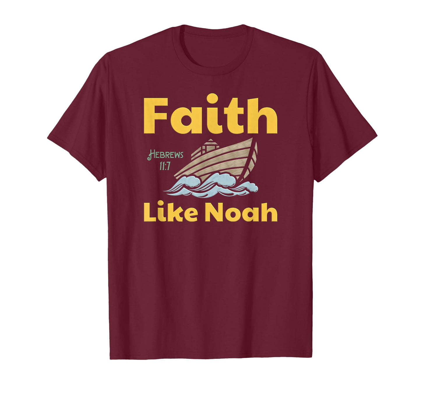 Faith Like Noah Bible Verse Hebrews 11 7 Fun Religious Ark T-Shirt