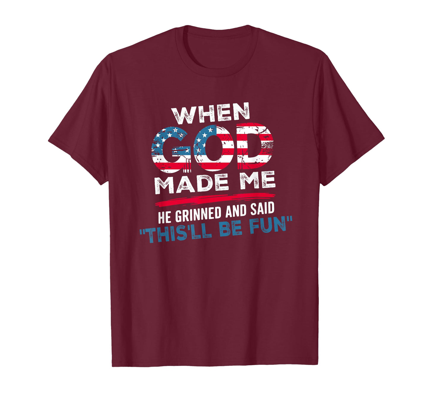 Faith When God Made Me He Grinned And Said This'll Be Fun T-Shirt