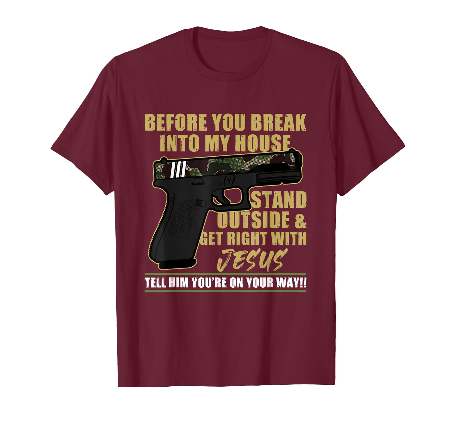 Before You Break Into My House Stand Outside T-Shirt