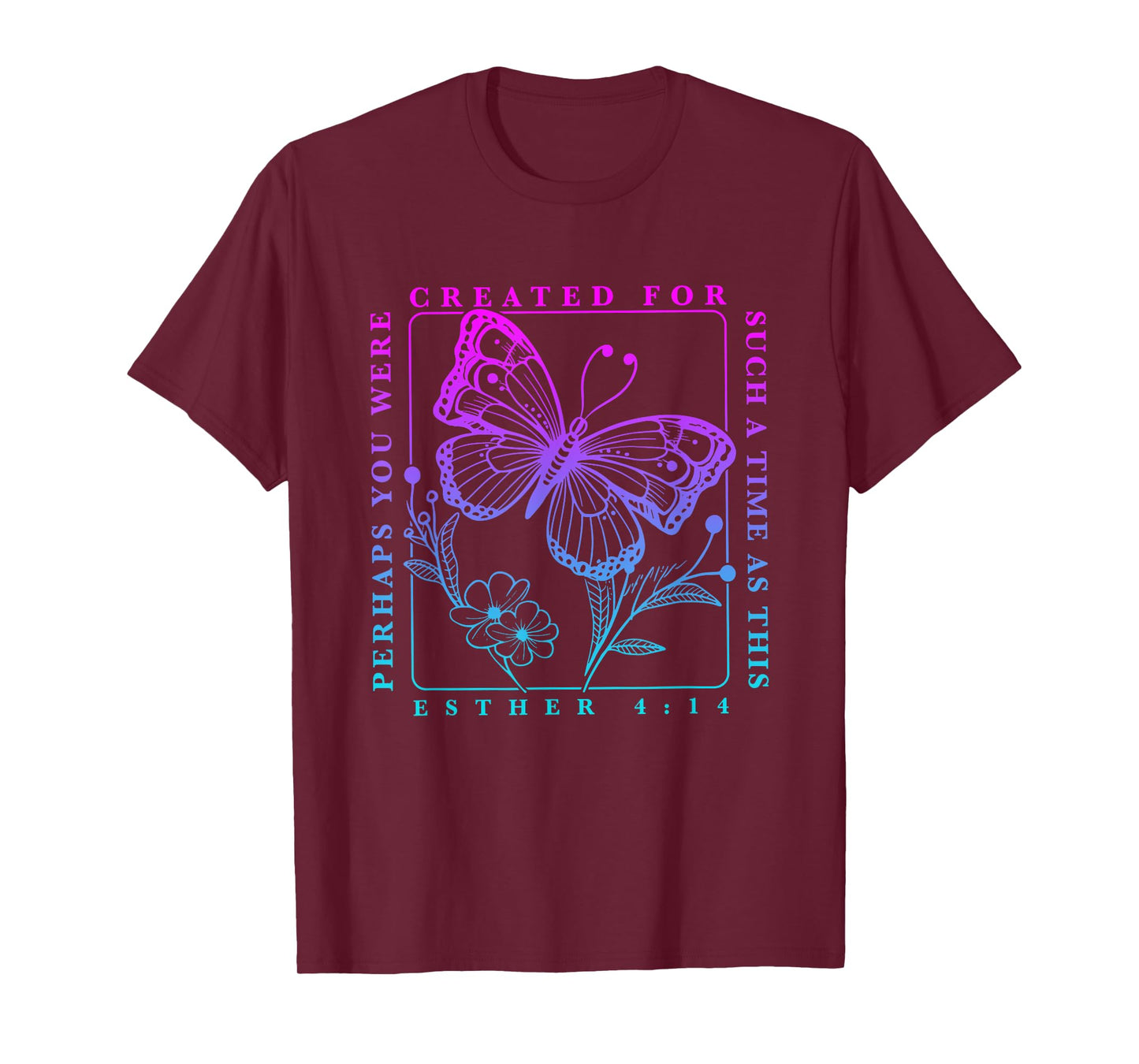 Created for such a time as this perhaps you were Butterfly T-Shirt