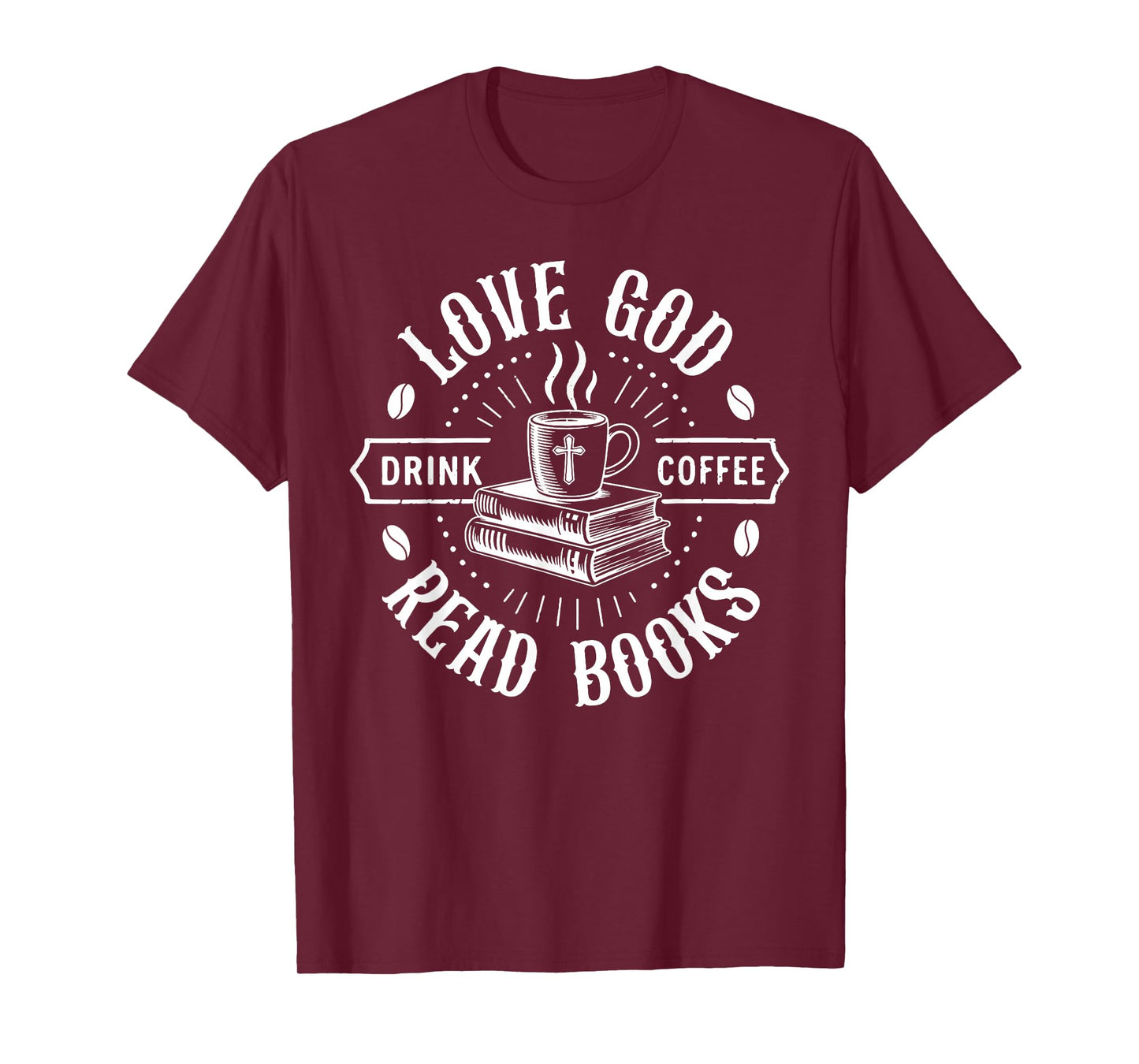 Love God Drink Coffee Read Books Christian Faith Book Coffee T-Shirt