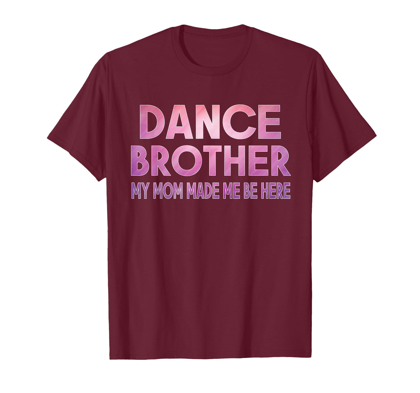 Funny Dance Brother My Mom Made Dancing Brother of a Dancer T-Shirt