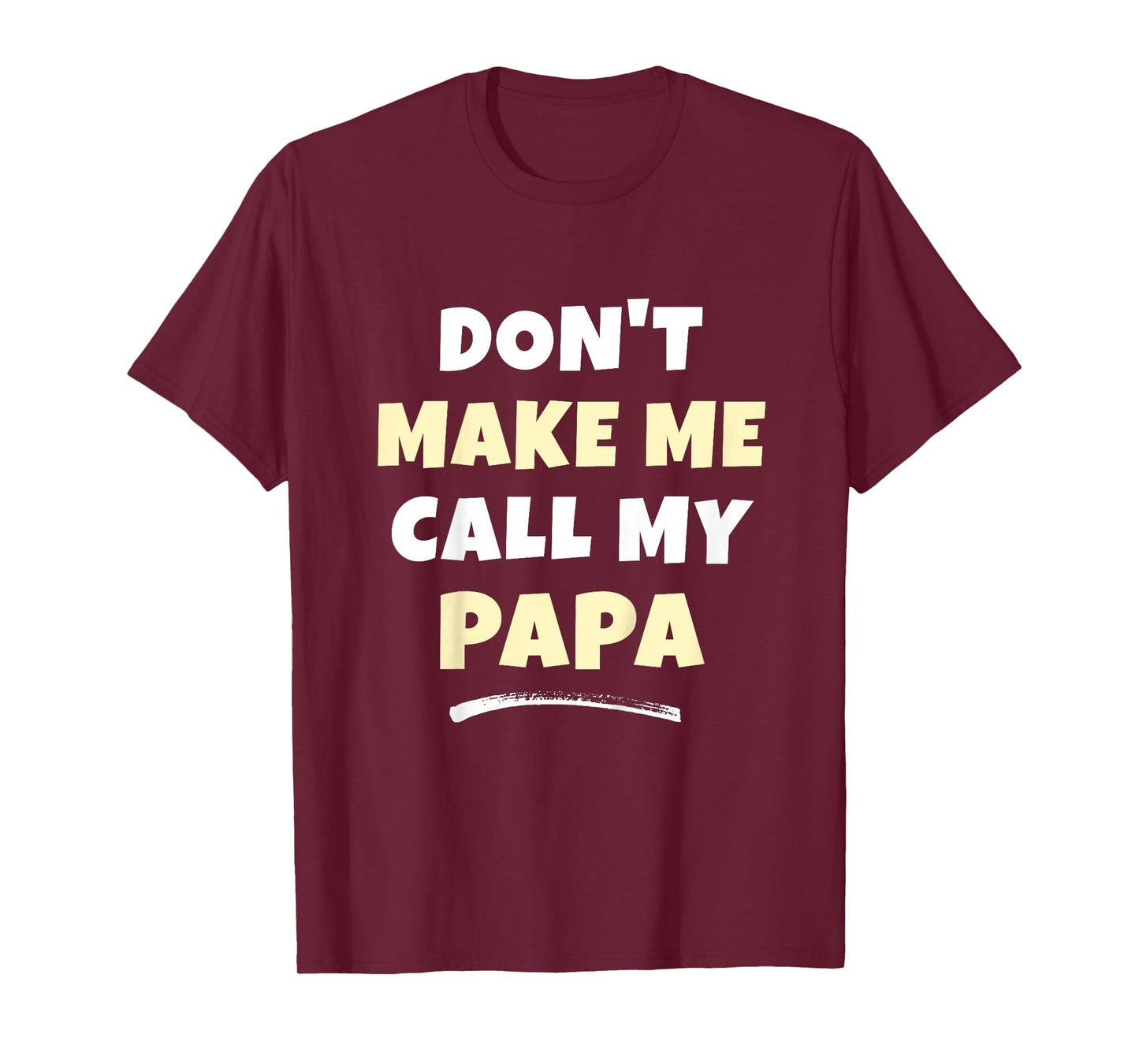 Kids Don't Make Me Call My Papa Kids Grandkids Funny T-Shirt