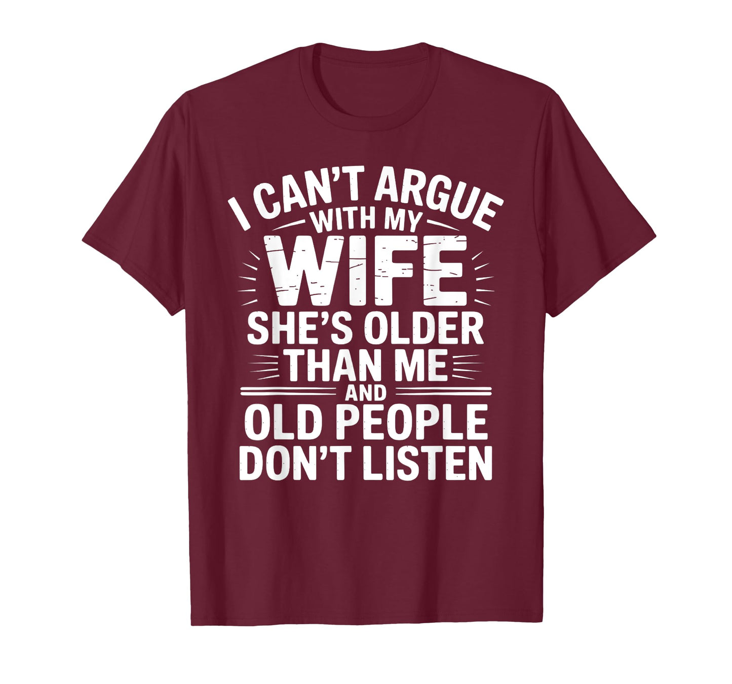 I Can't Argue With My Wife She's Older Than Me Funny Husband T-Shirt