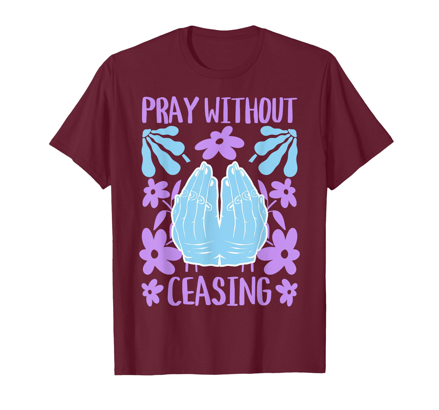Pray Without Ceasing - Christian Bible Verse Faith T-Shirt