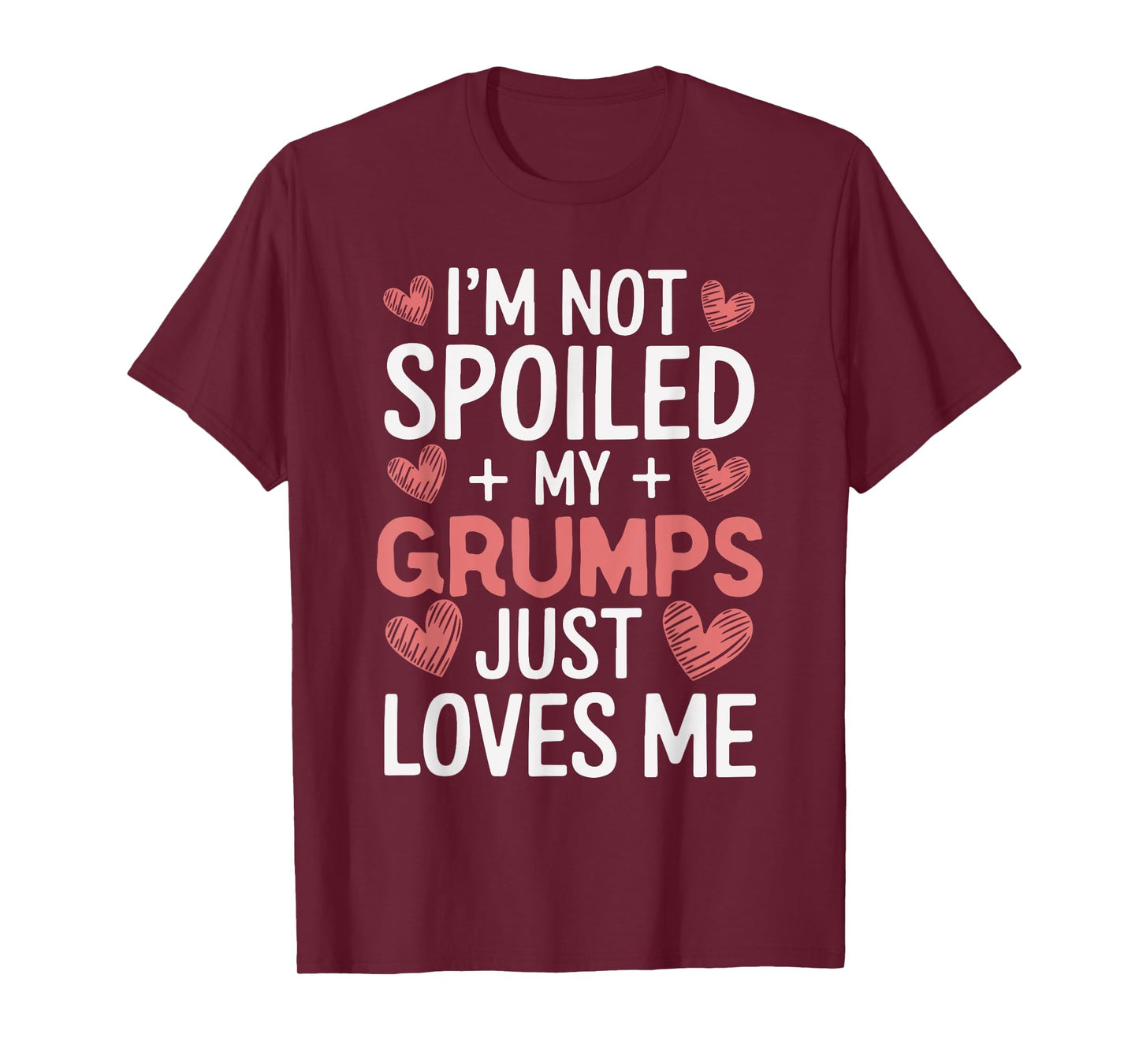 I'm Not Spoiled My Grumps Just Loves Me Grandma Hearts T-Shirt