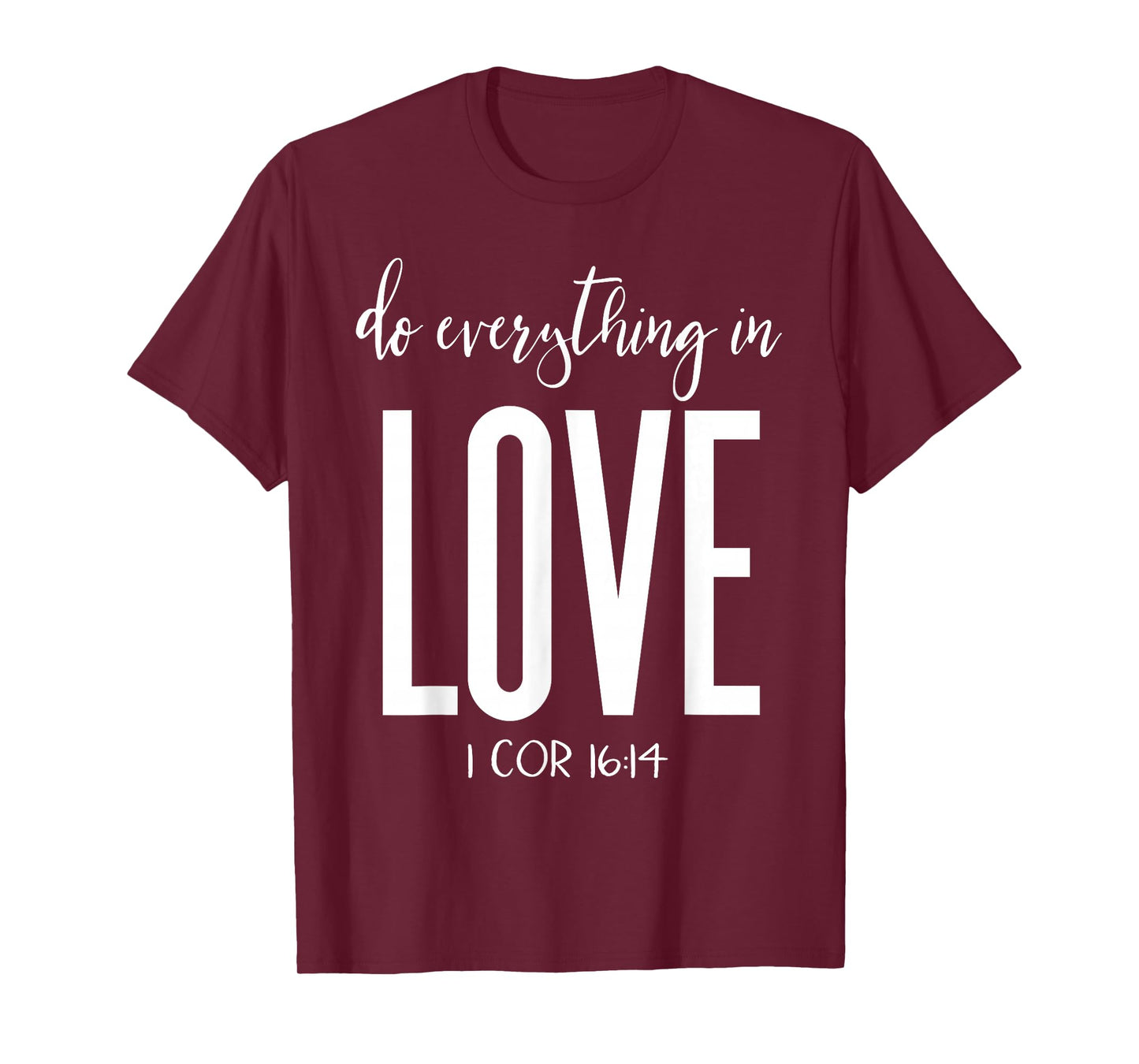 Do Everything in Love 1 Cor 16:14 Bible Verse Christian T-Shirt