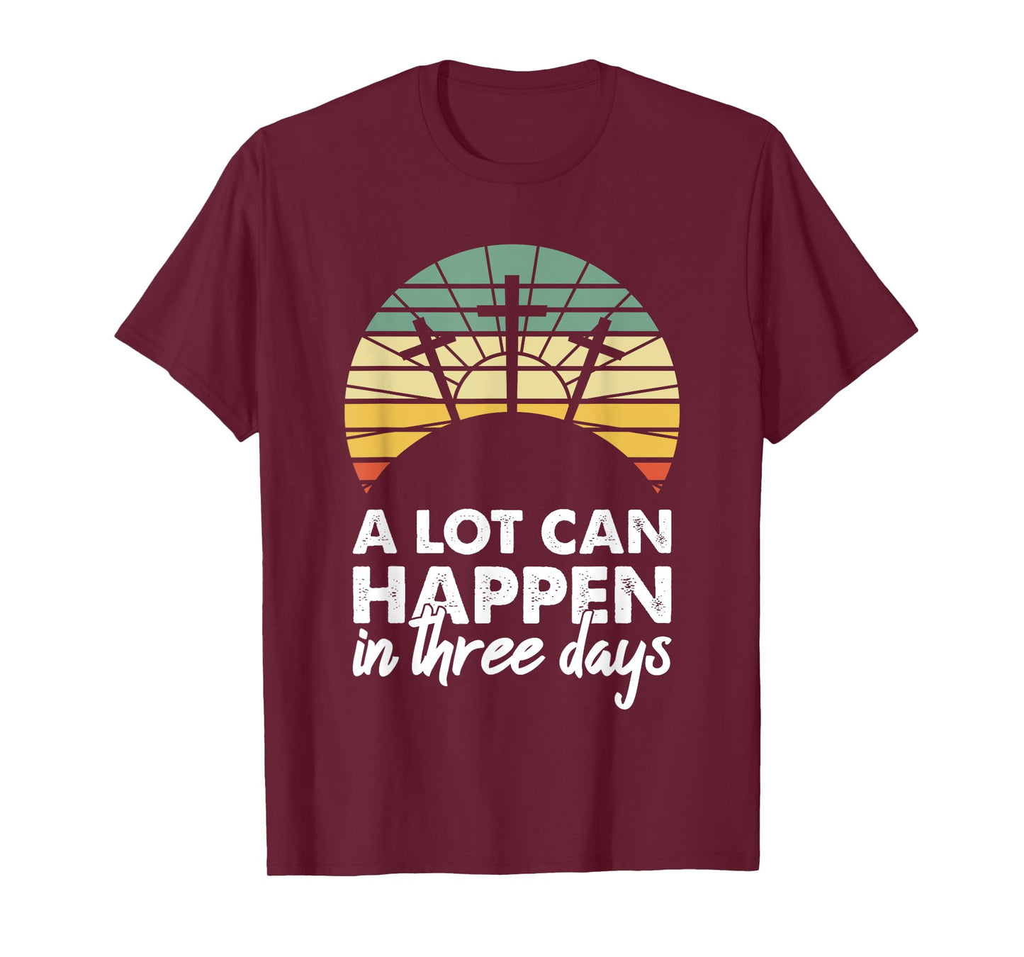 A Lot Can Happen In Three Days Christian Retro Jesus Easter T-Shirt