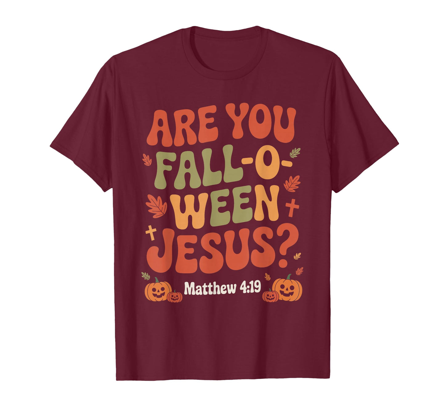are You Fall O Ween Jesus Funny Christian Autumn Halloween T-Shirt