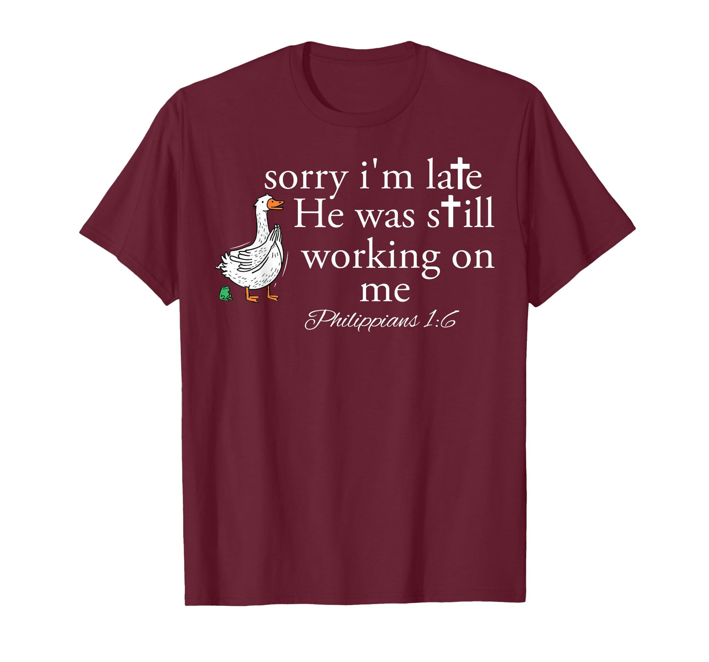 Sorry I'm Late Funny Goose Christian Bible Verse Faith Based T-Shirt