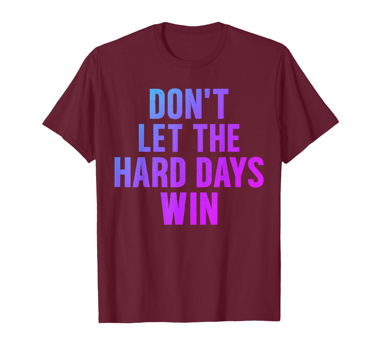 Don't Let The Hard Days Win Motivational Quote Bookish T-Shirt