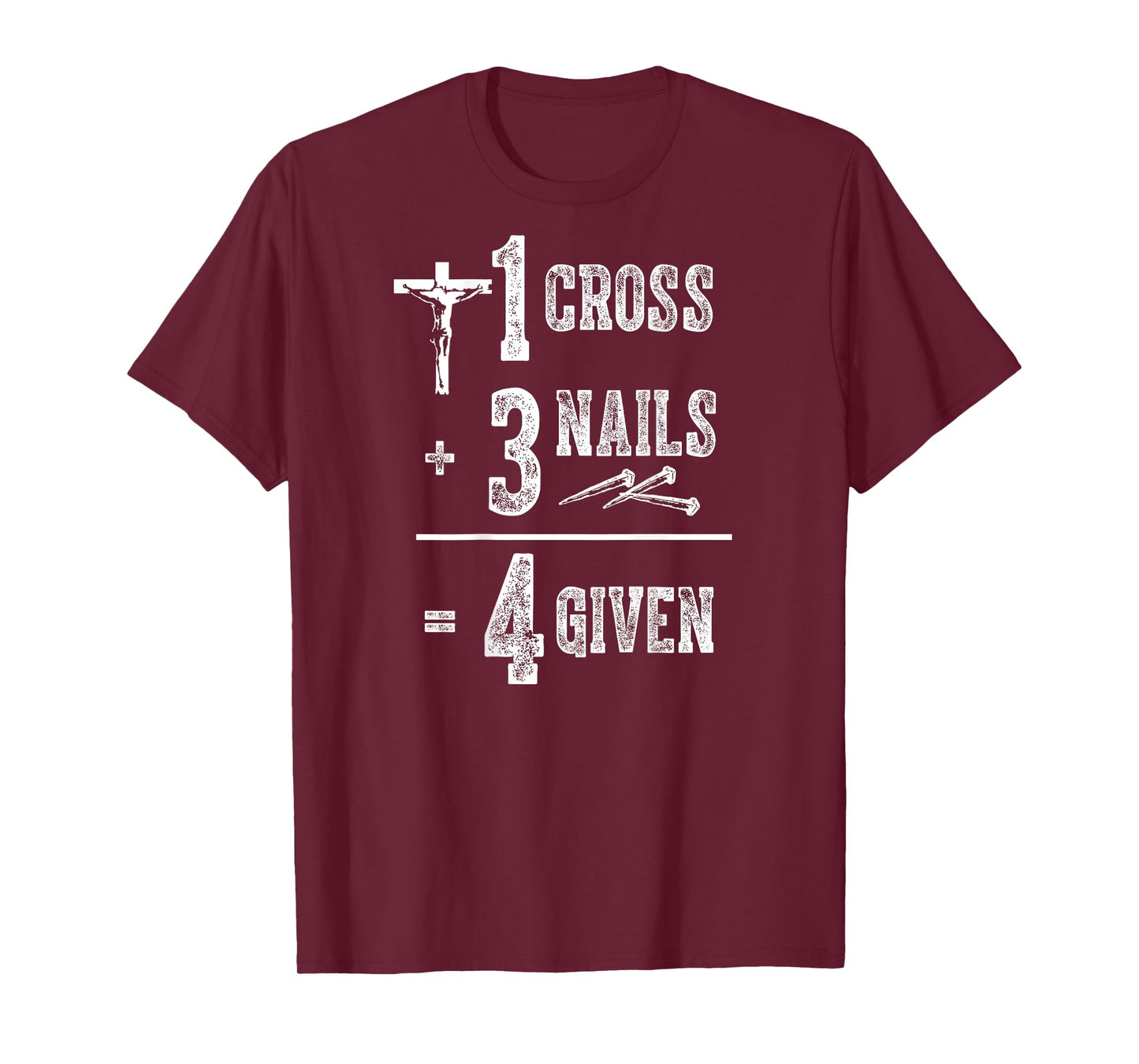 1 Cross + 3 Nails = 4 Givens Funny Christian (on back) T-Shirt