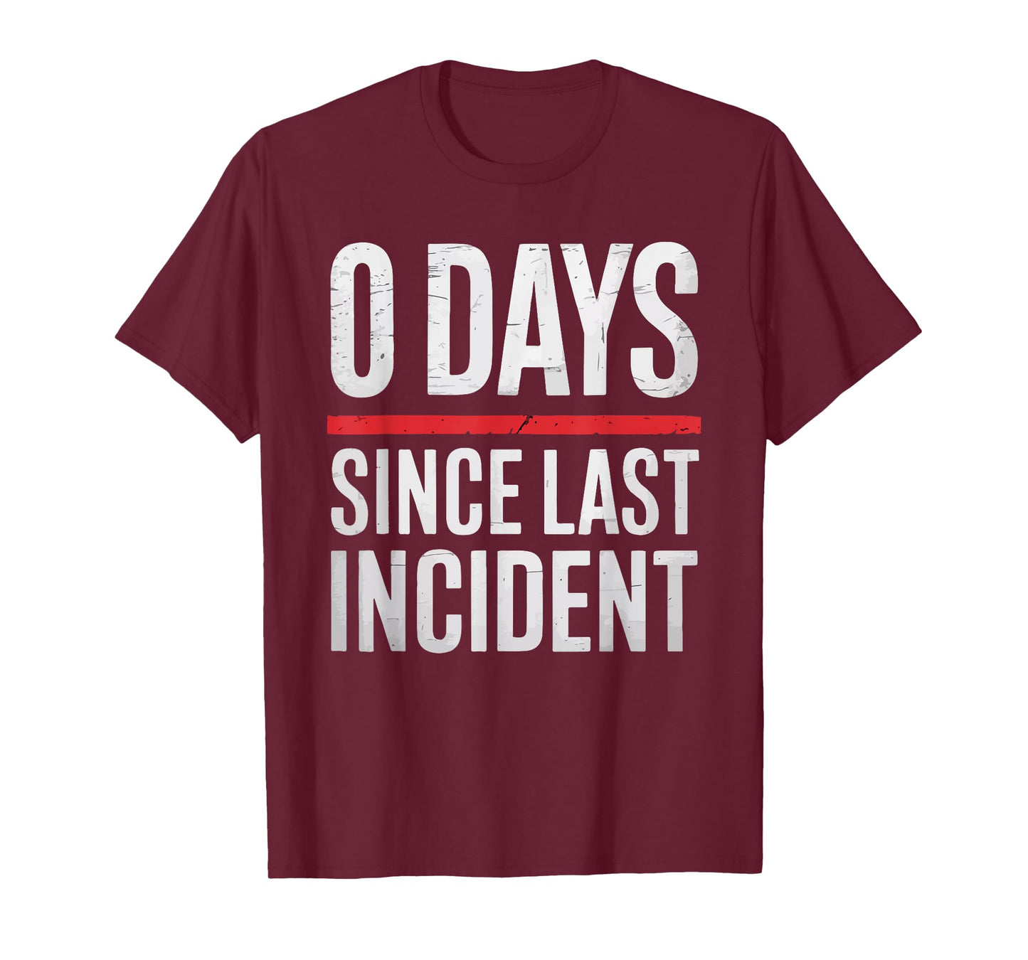 Zero 0 Days Since Last Incident Funny Workplace Quote T-Shirt