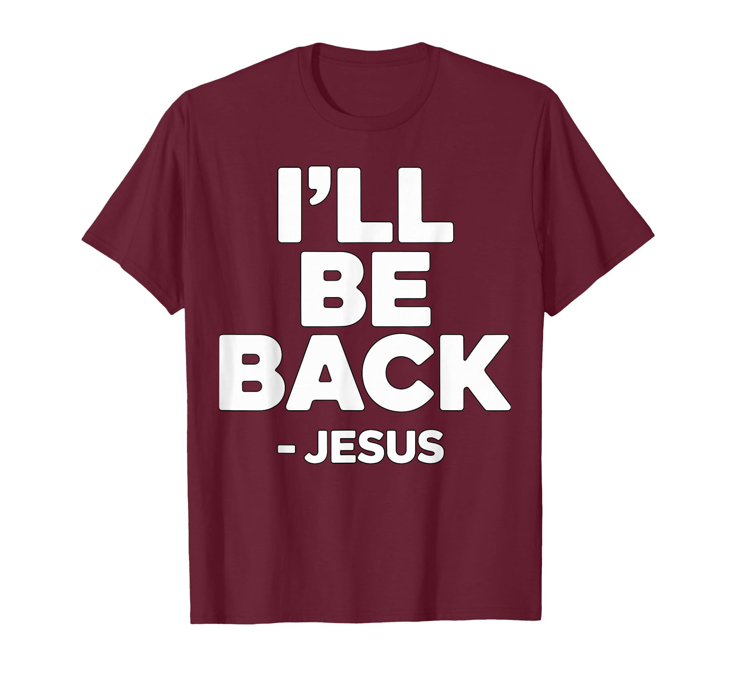 I’ll Be Back Jesus Christian Faith T-Shirt