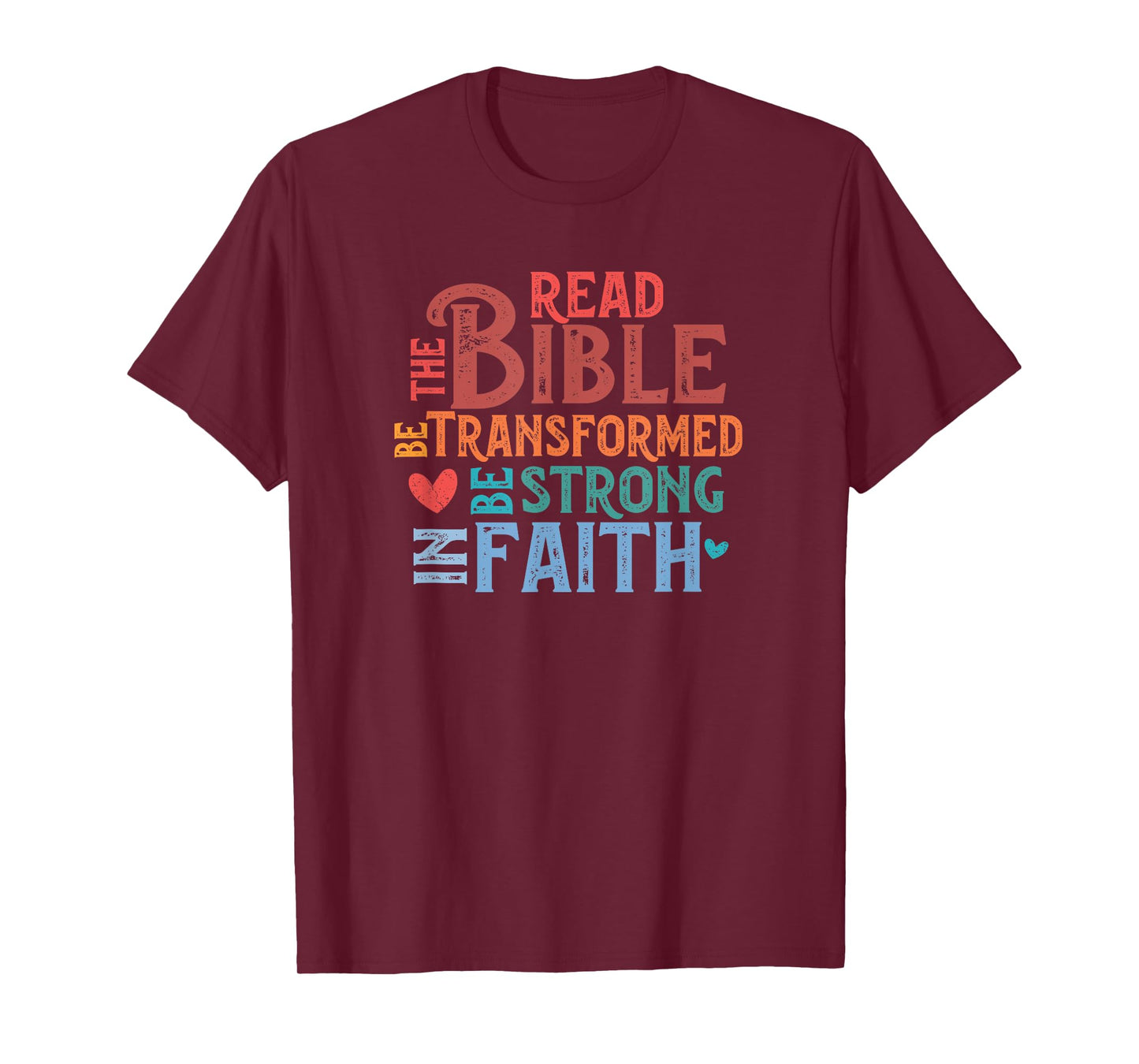 Read The Bible Be Transformed and Strong in Faith T-Shirt