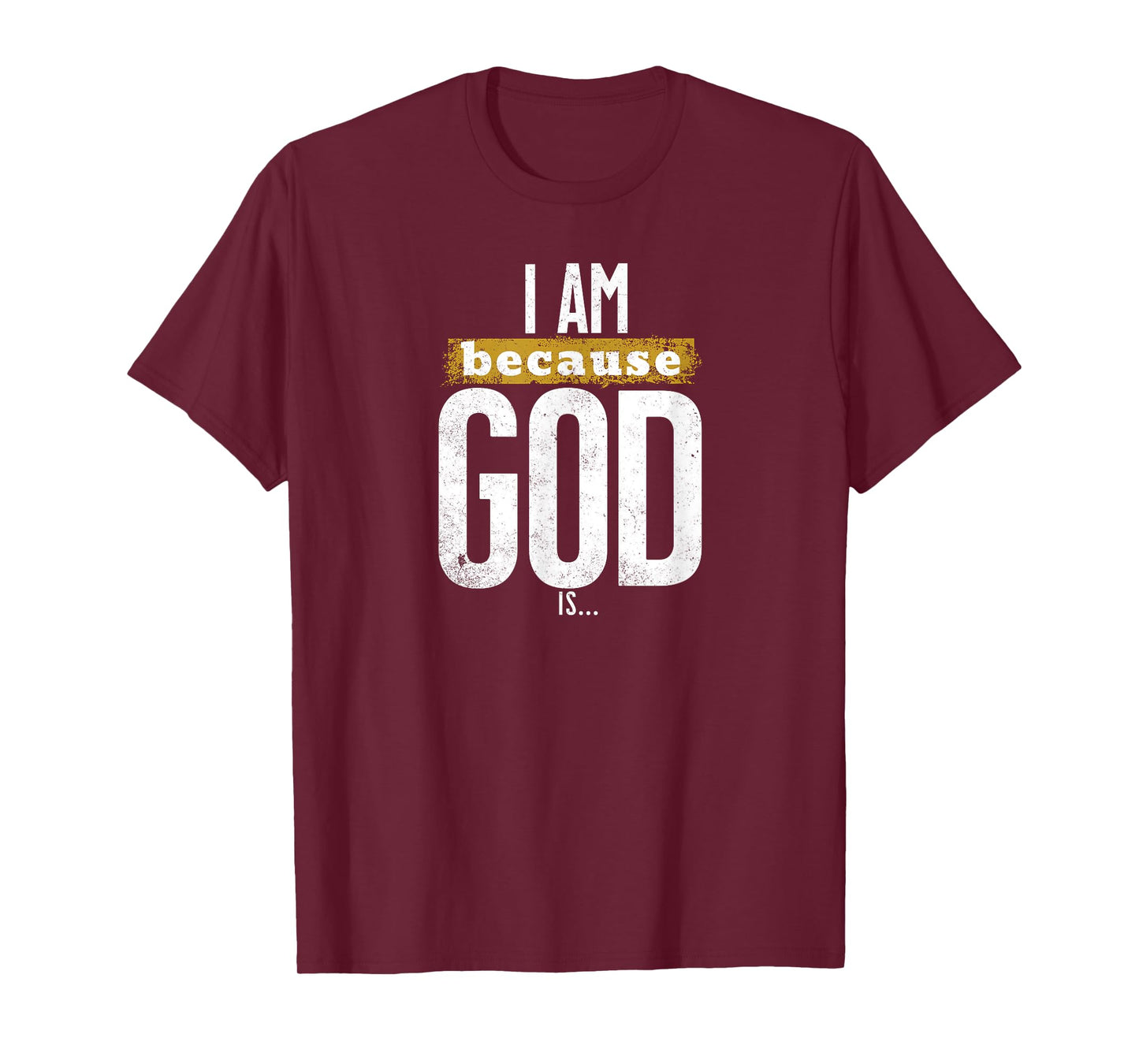 I Am Because God is Christian Faith Religious Graphic T-Shirt