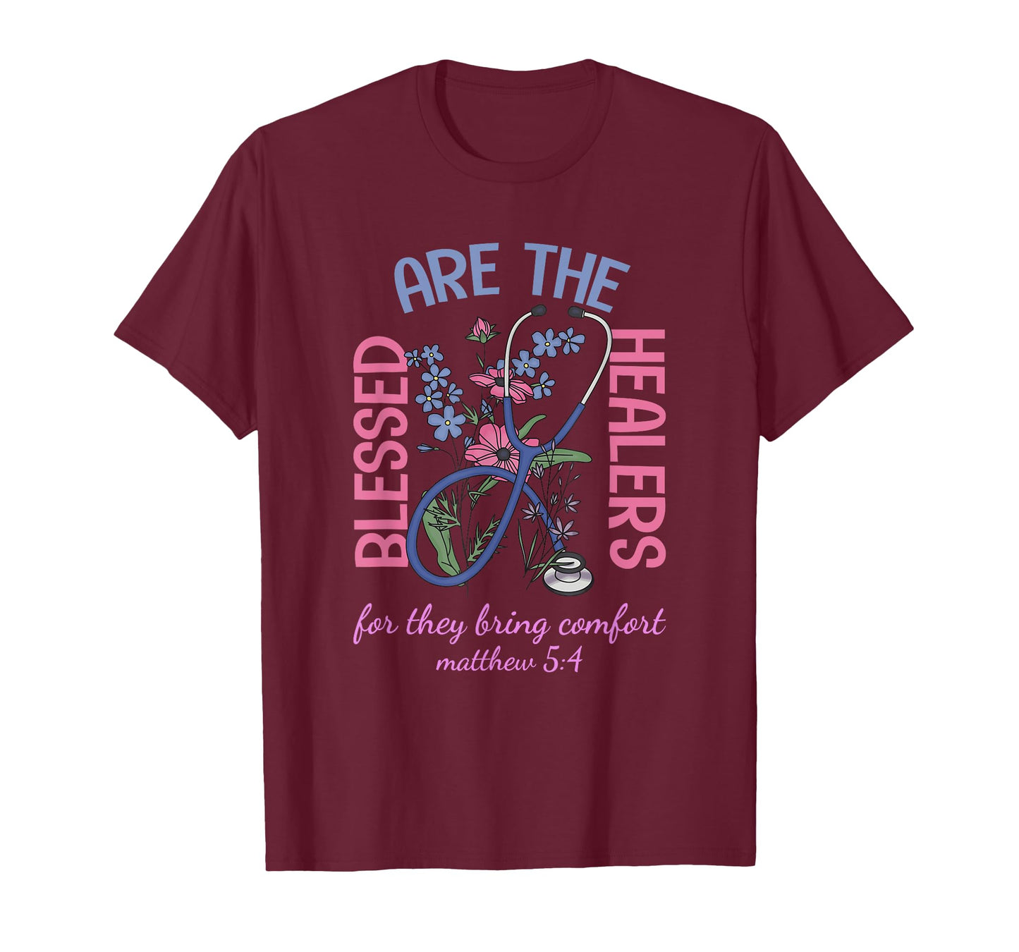 Blessed Are The Healers For They Bring Comfort Matthew 5:4 T-Shirt