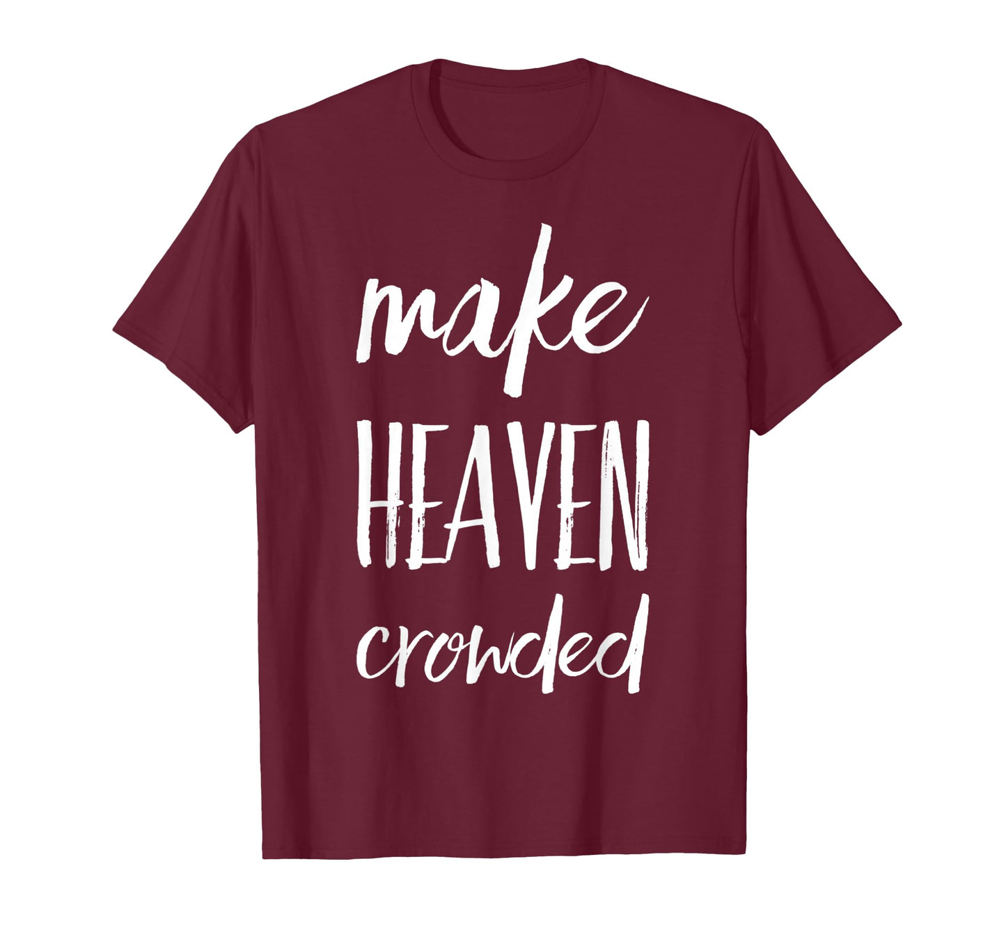 Make Heaven Crowded T-Shirt