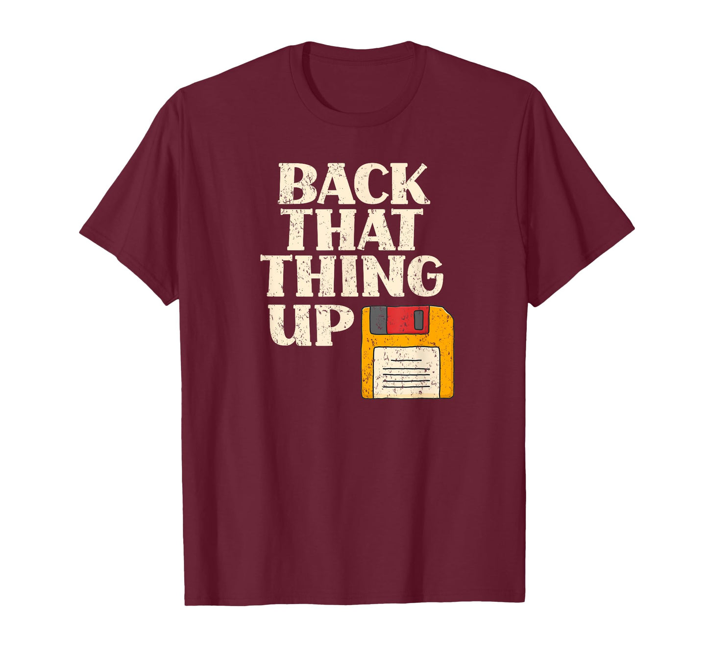 Floppy Disk Back That Thing Up Funny Computer IT Pro Gift T-Shirt