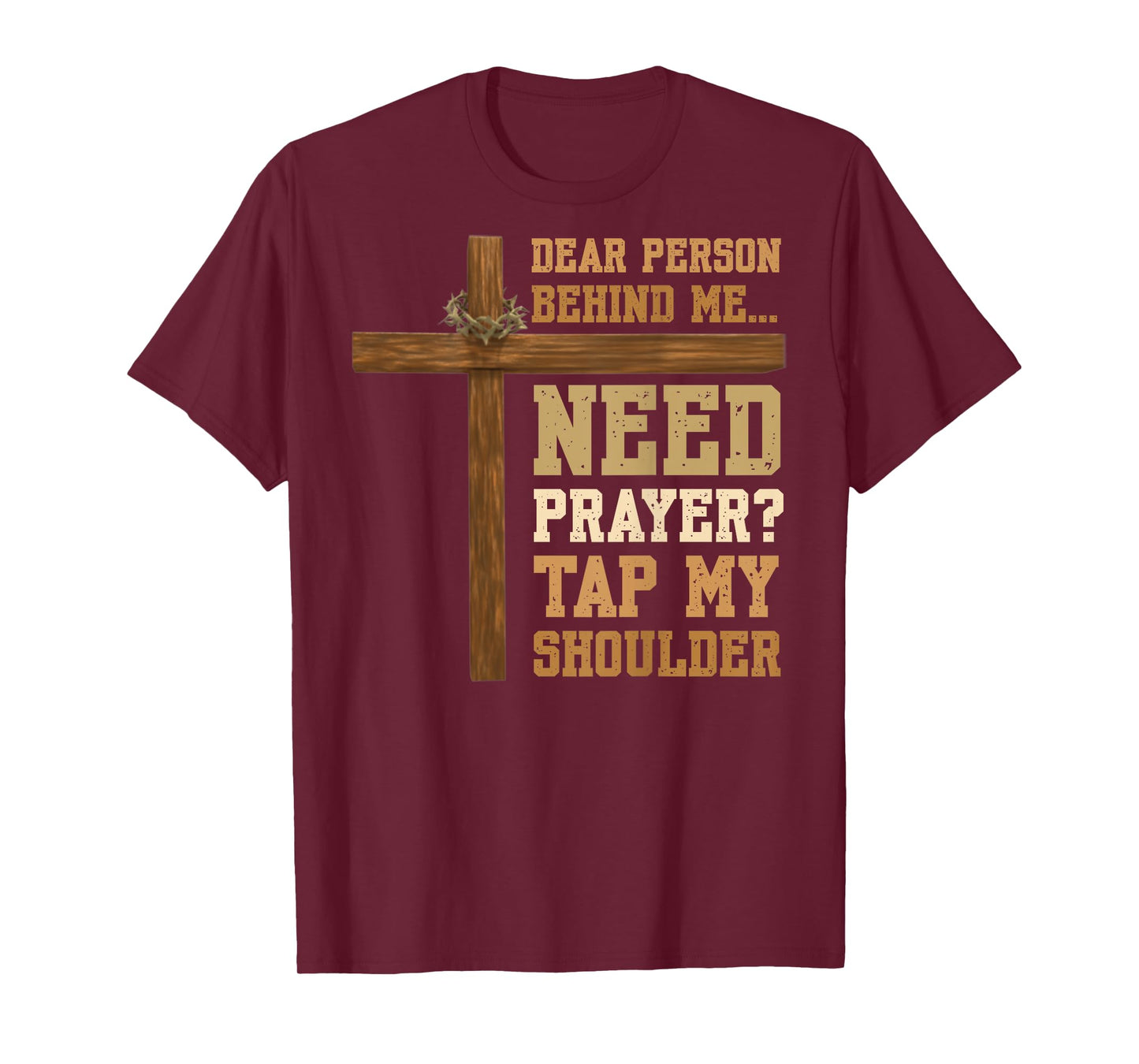 ON BACK Dear Person Behind Me Need Prayer Tap My Shoulder T-Shirt