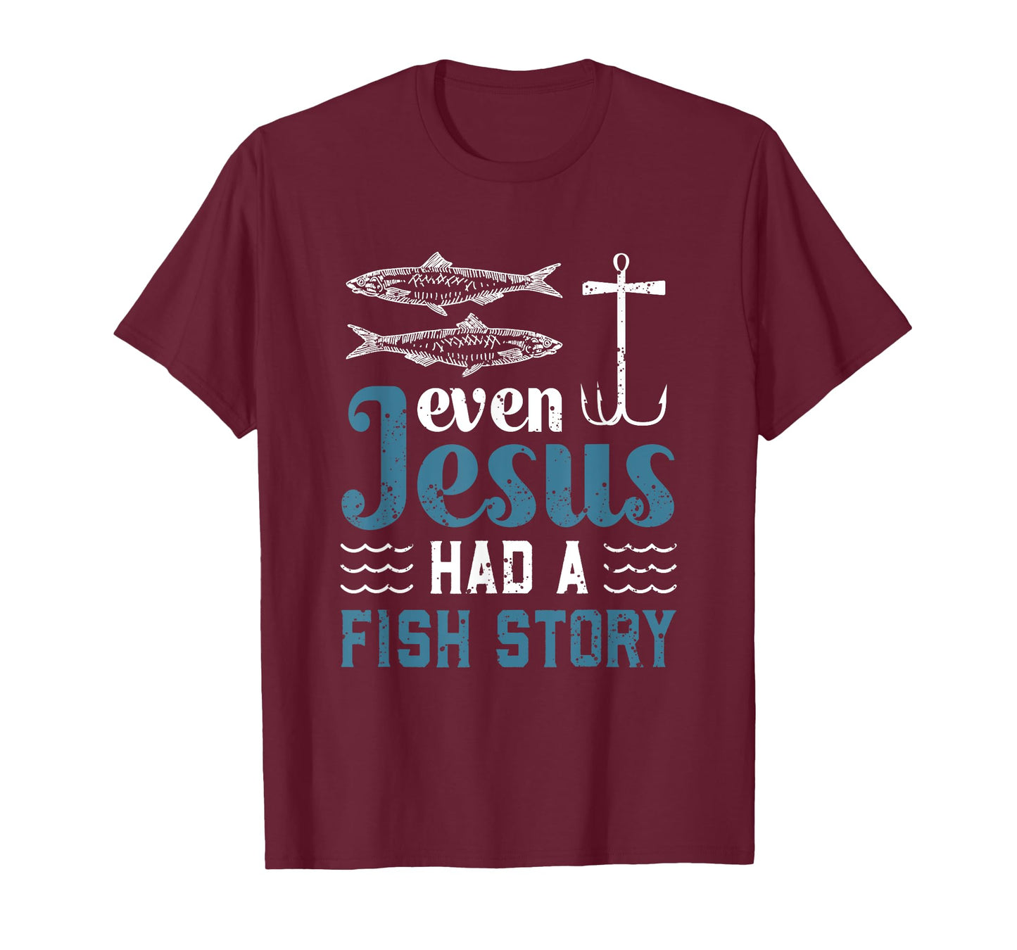 Even Jesus Had A Fish Story Fishing Christian Joke Fisherman T-Shirt